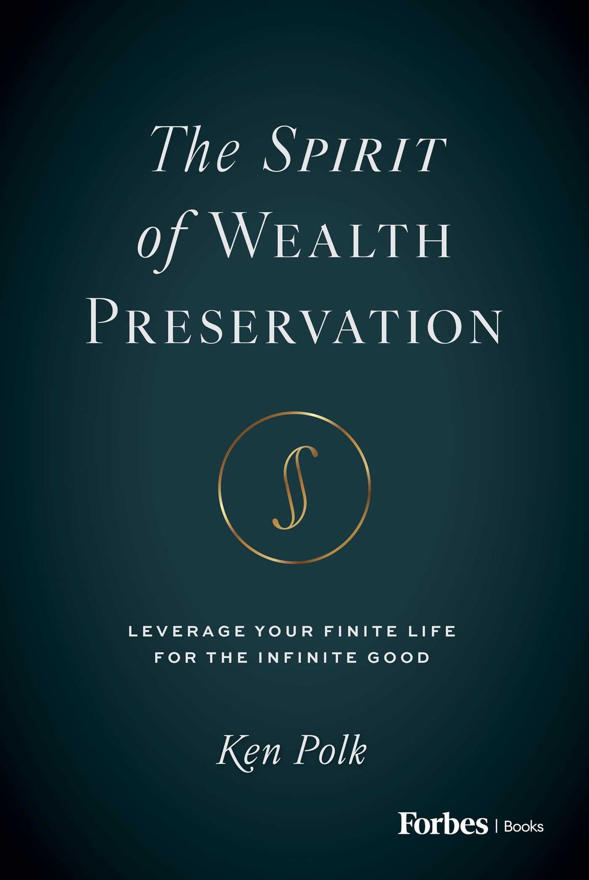 Spirit of Wealth Preservation: Leverage Your Finite Life for the Infinite Good