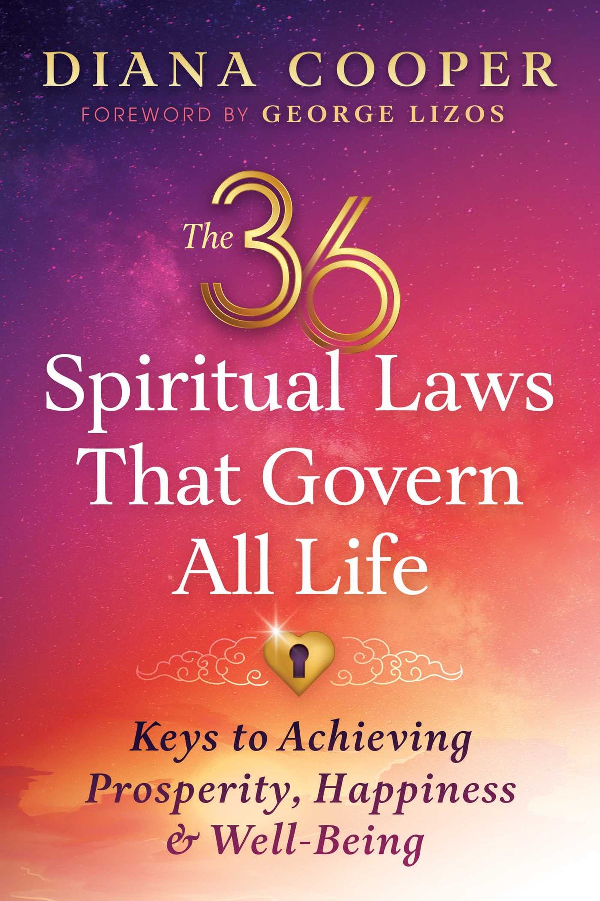 36 Spiritual Laws That Govern All Life: Keys to Achieving Prosperity, Happiness, and Well-Being