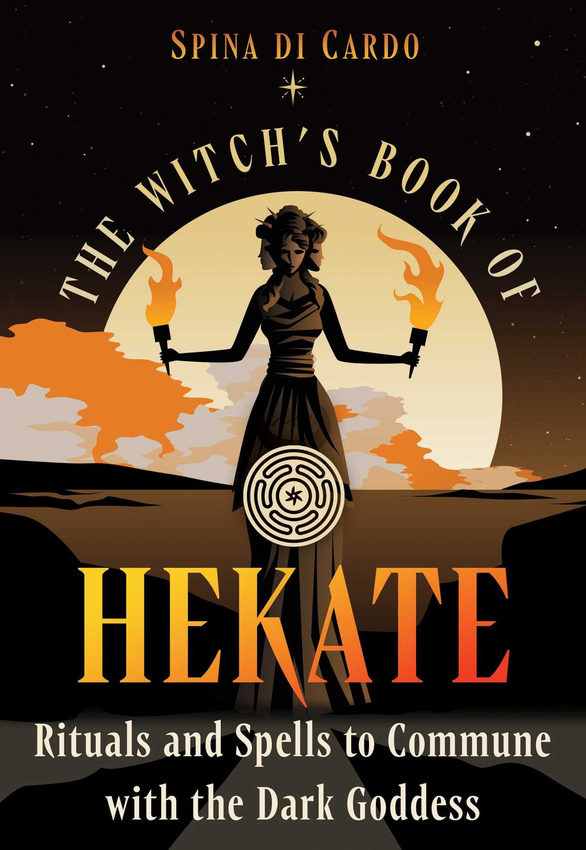 Witch's Book of Hekate: Rituals and Spells to Commune with the Dark Goddess
