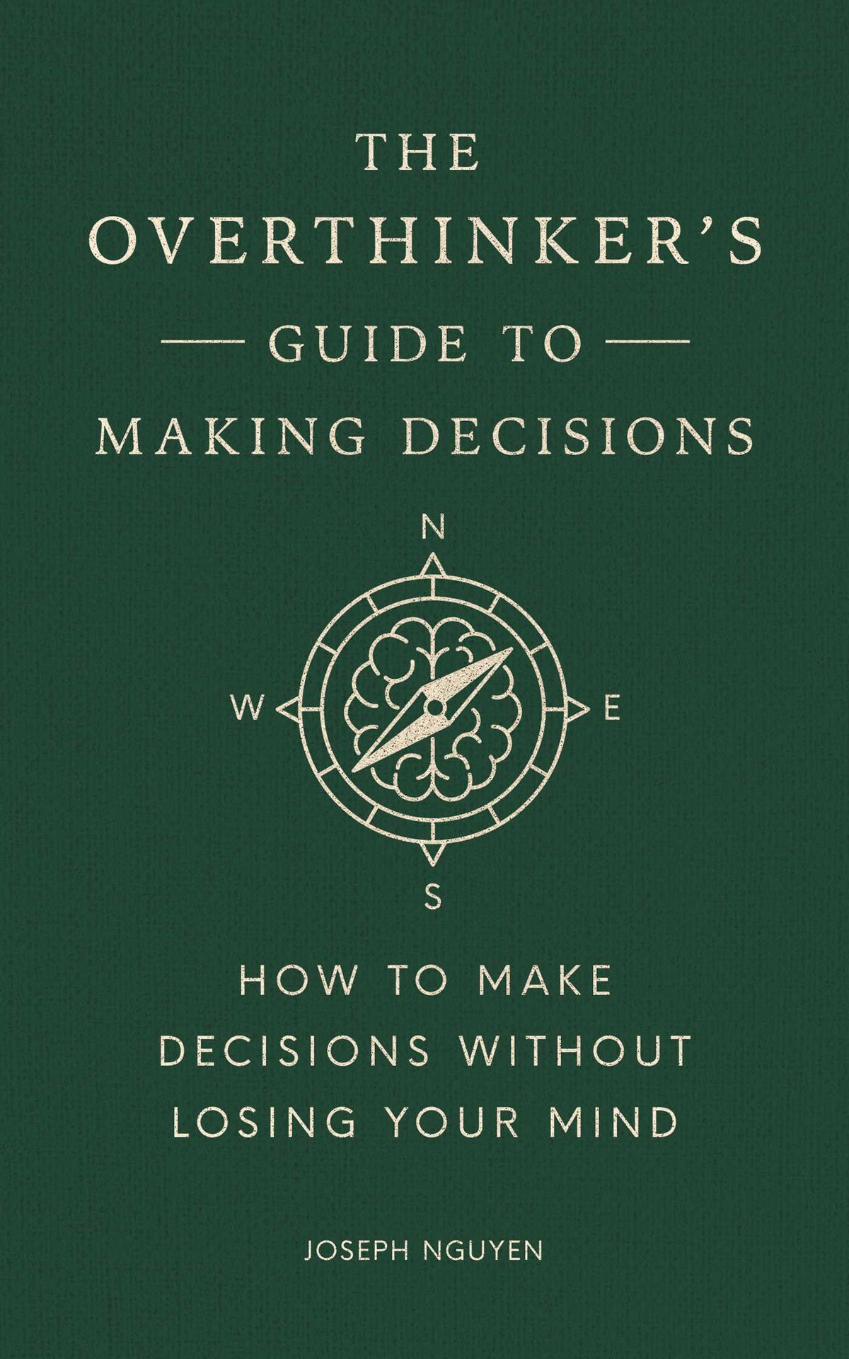 Overthinker's Guide to Making Decisions: How to Make Decisions without Losing Your Mind