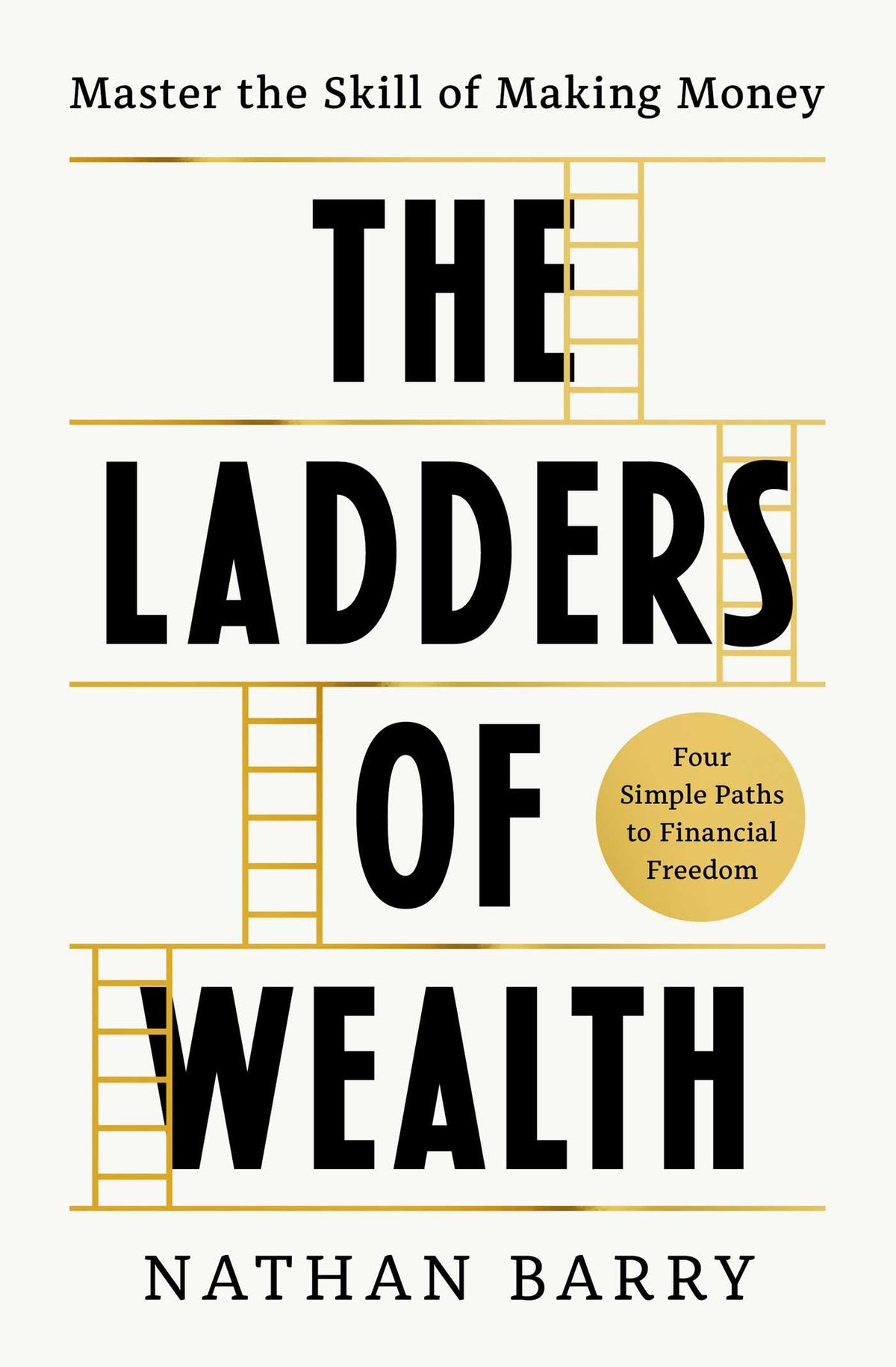Ladders of Wealth: Master the Skill of Making Money