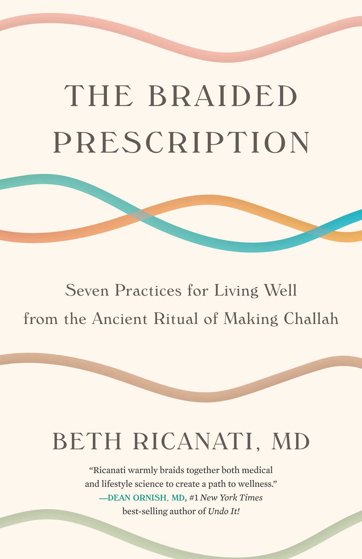 Braided Prescription: Seven Practices for Living Well from the Ancient Ritual of Making Challah