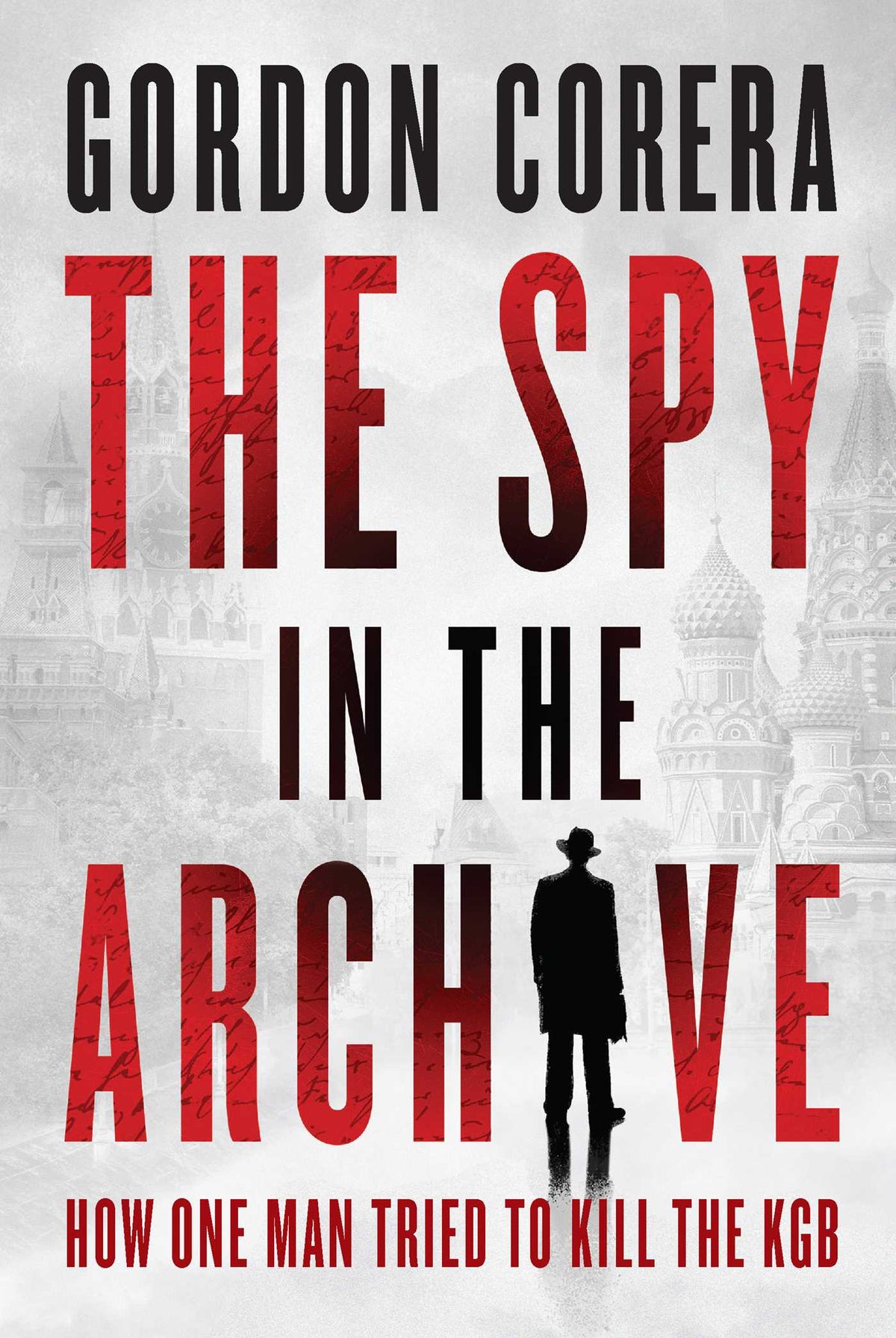 Spy in the Archive: How One Man Tried to Kill the KGB