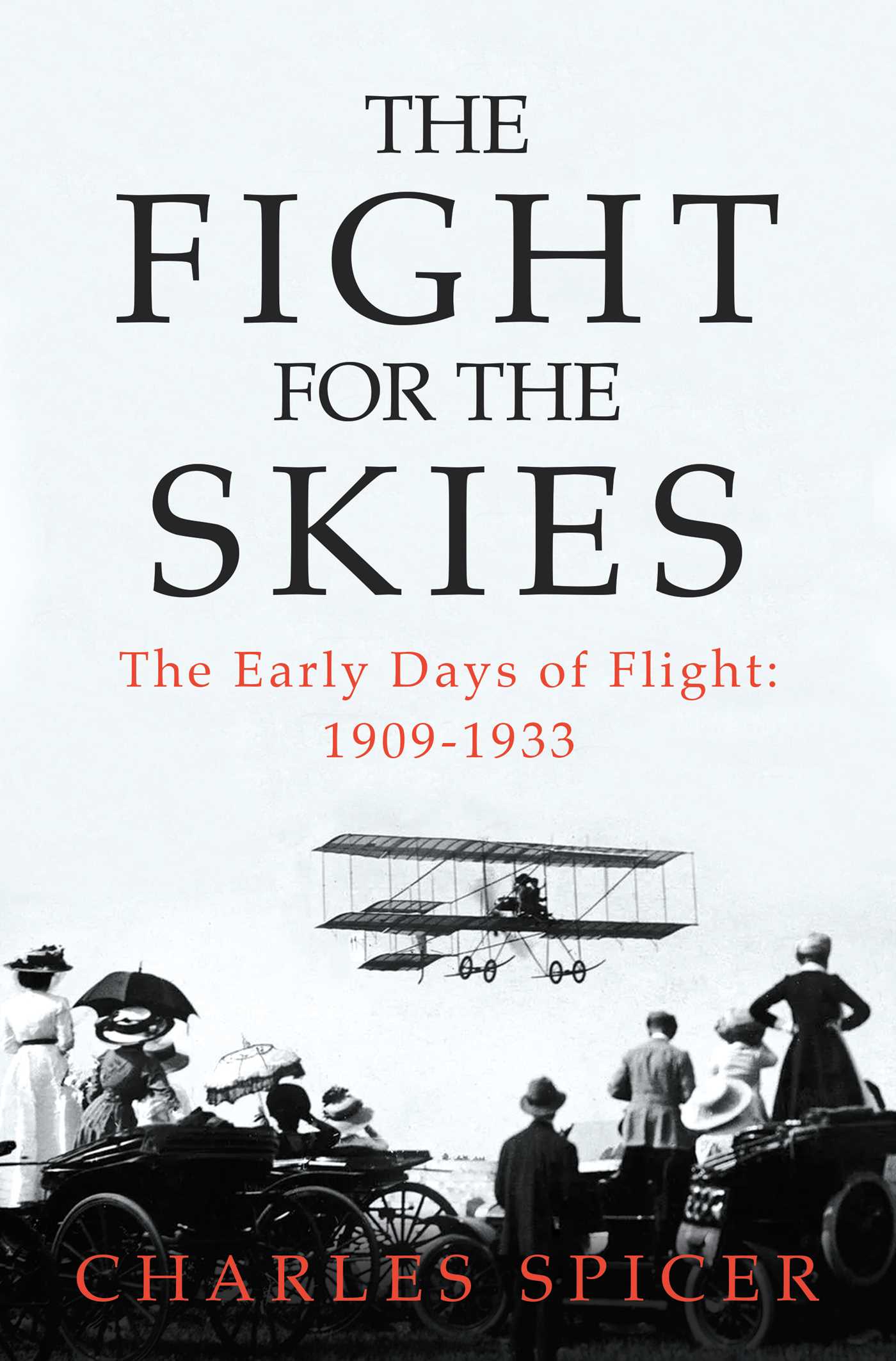 Fight for the Skies: The Early Days of Flight: 1909-1933