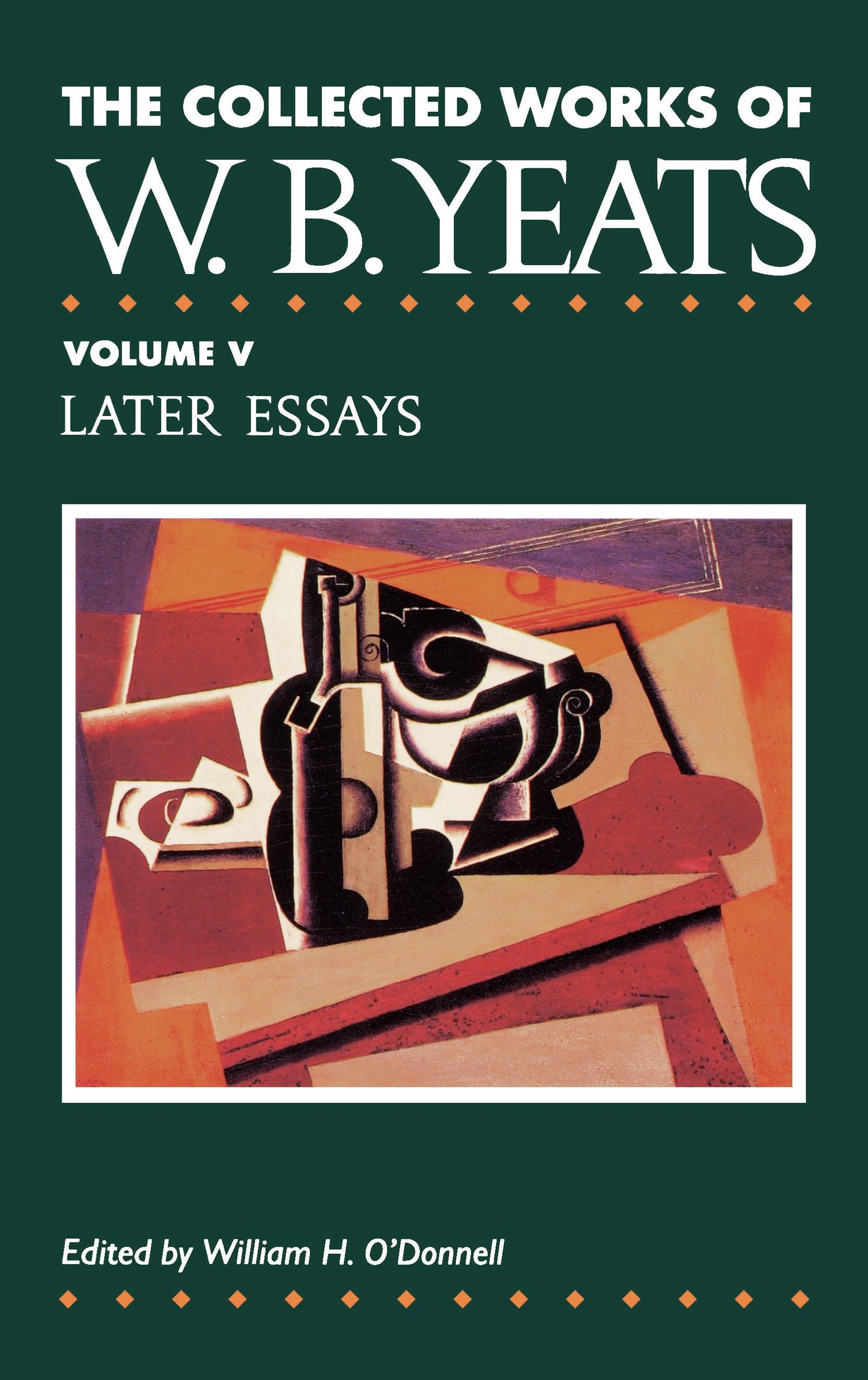 Collected Works of W.B. Yeats Vol. V: Later Essays
