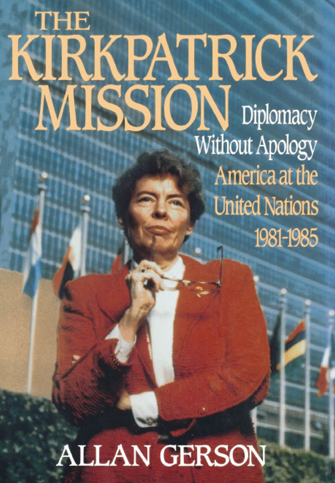 Kirkpatrick Mission (Diplomacy Wo Apology Ame at the United Nations 1981 to 85