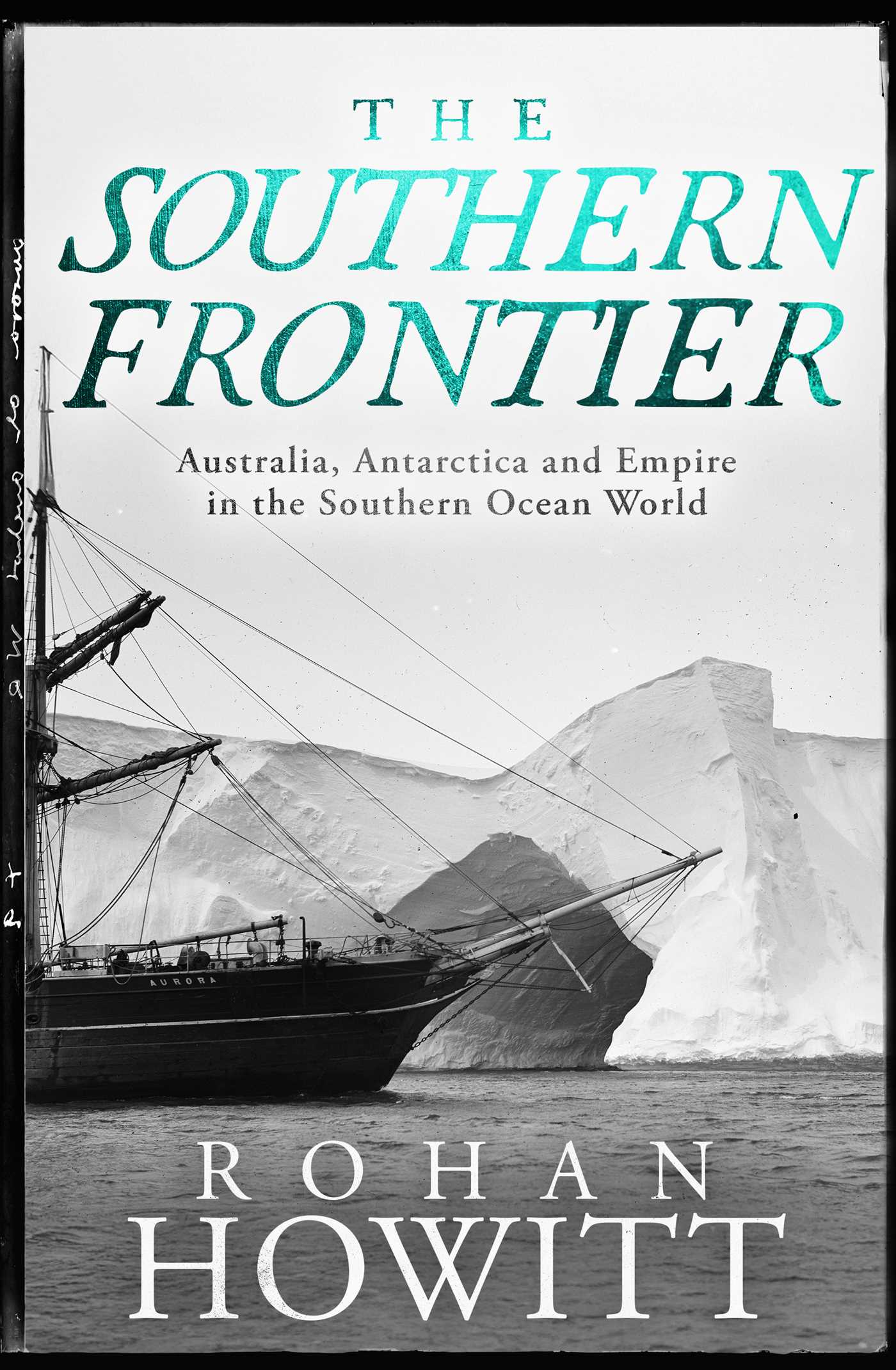 Southern Frontier: Australia, Antarctica and Empire in the Southern Ocean World
