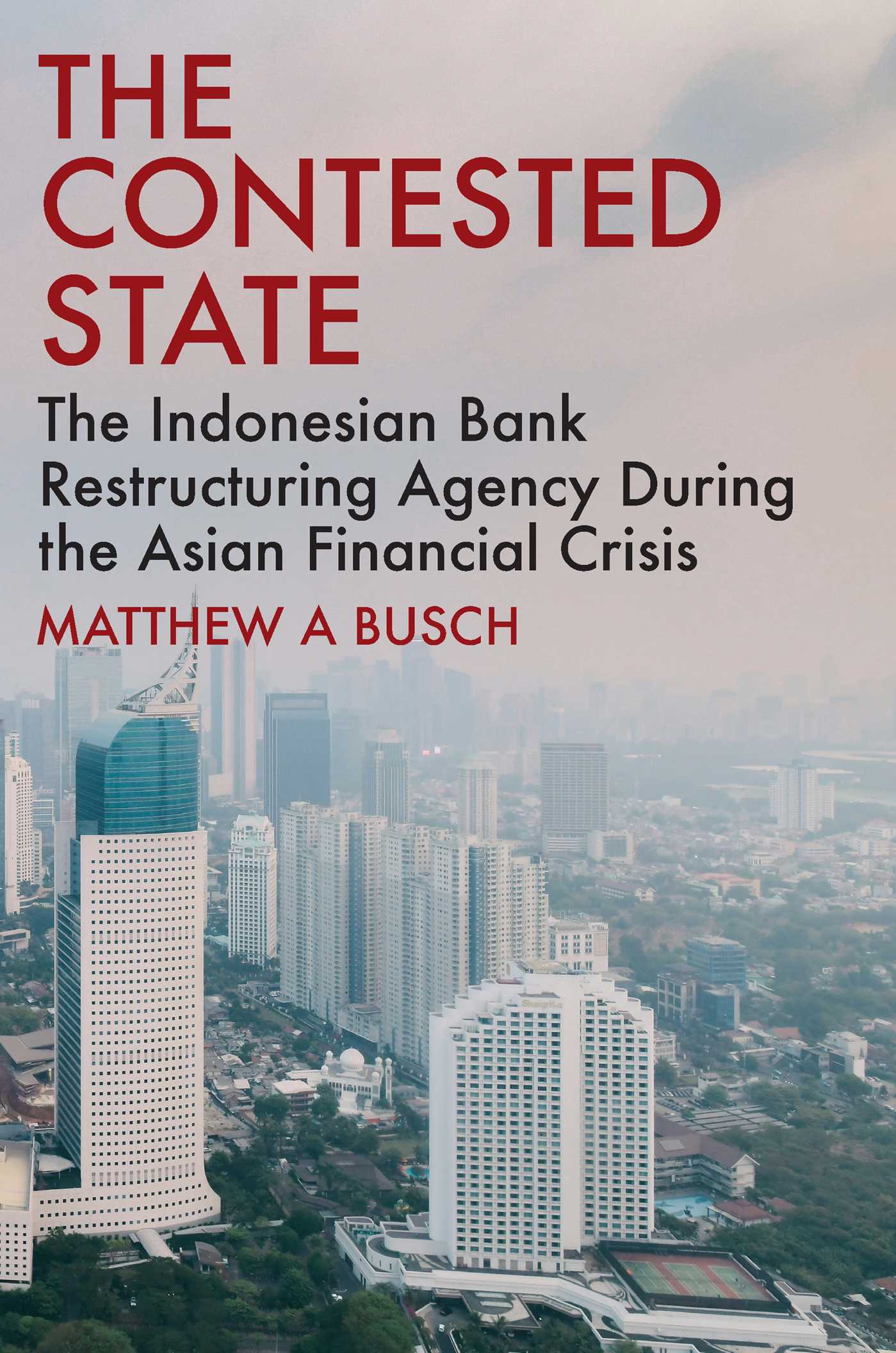 Contested State: The Indonesian Bank Restructuring Agency during the Asian Financial Crisis