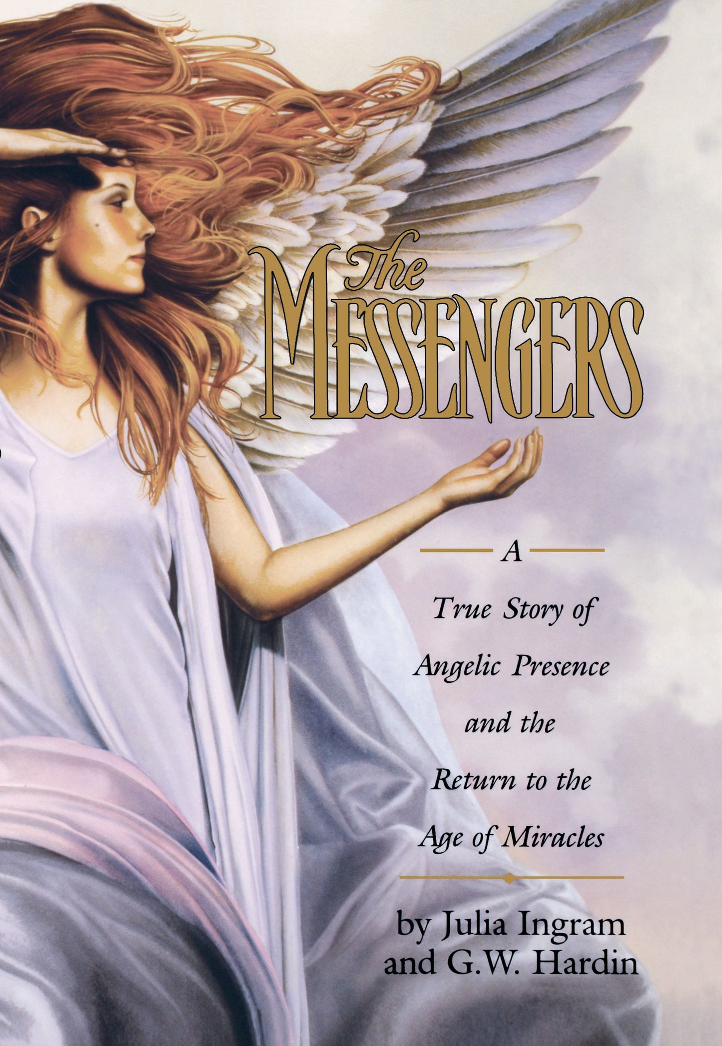 Messengers: A True Story of Angelic Presence and the Return to the Age of Miracles