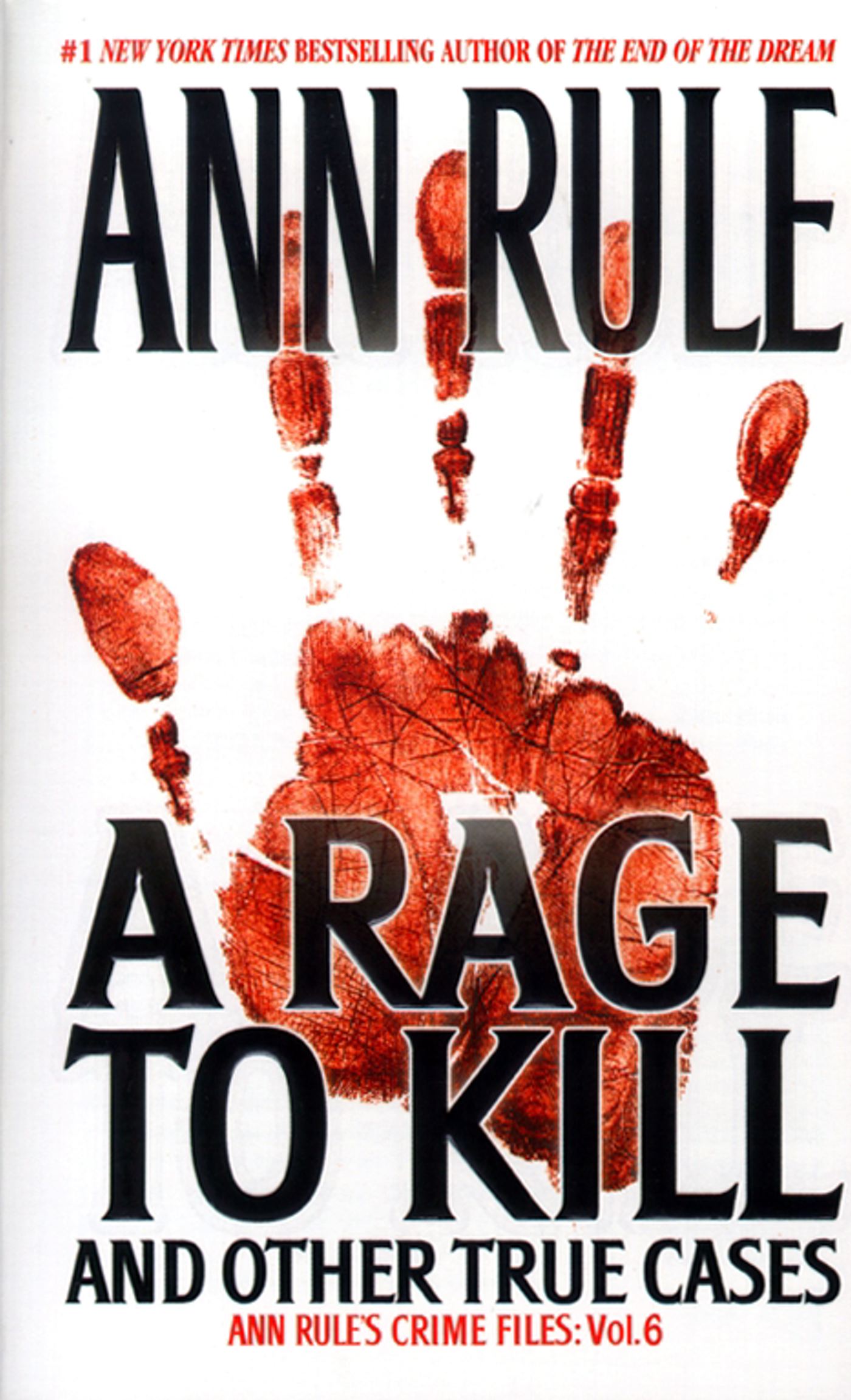 Rage To Kill and Other True Cases: Anne Rule's Crime Files, Vol. 6