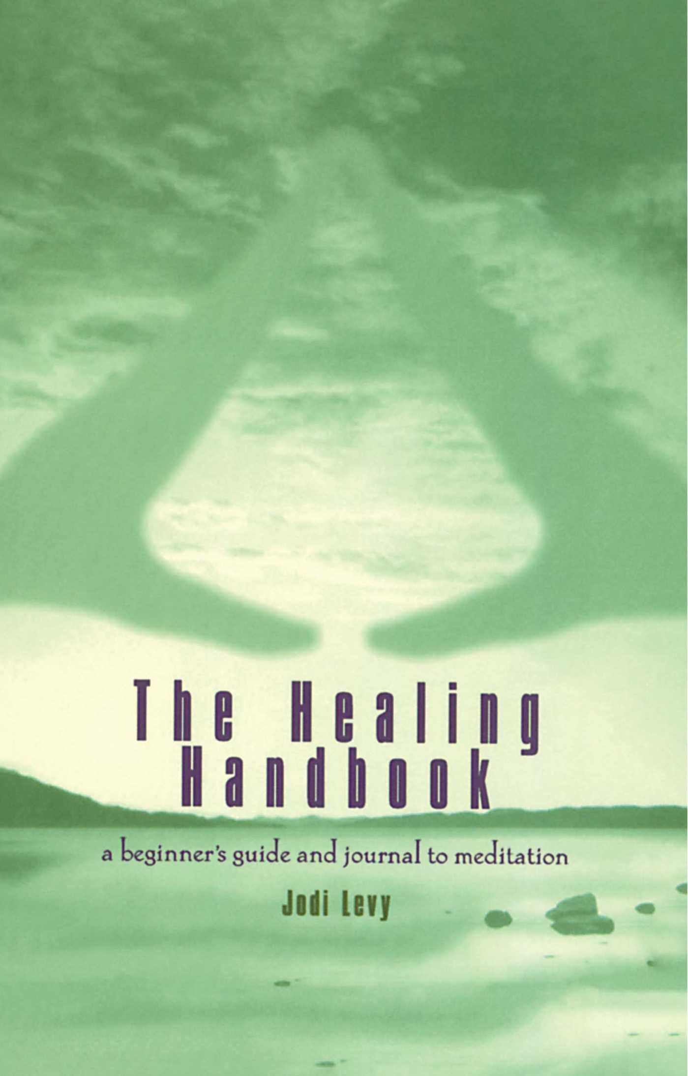 Healing Handbook: A Beginner's Guide and Journal to Meditation