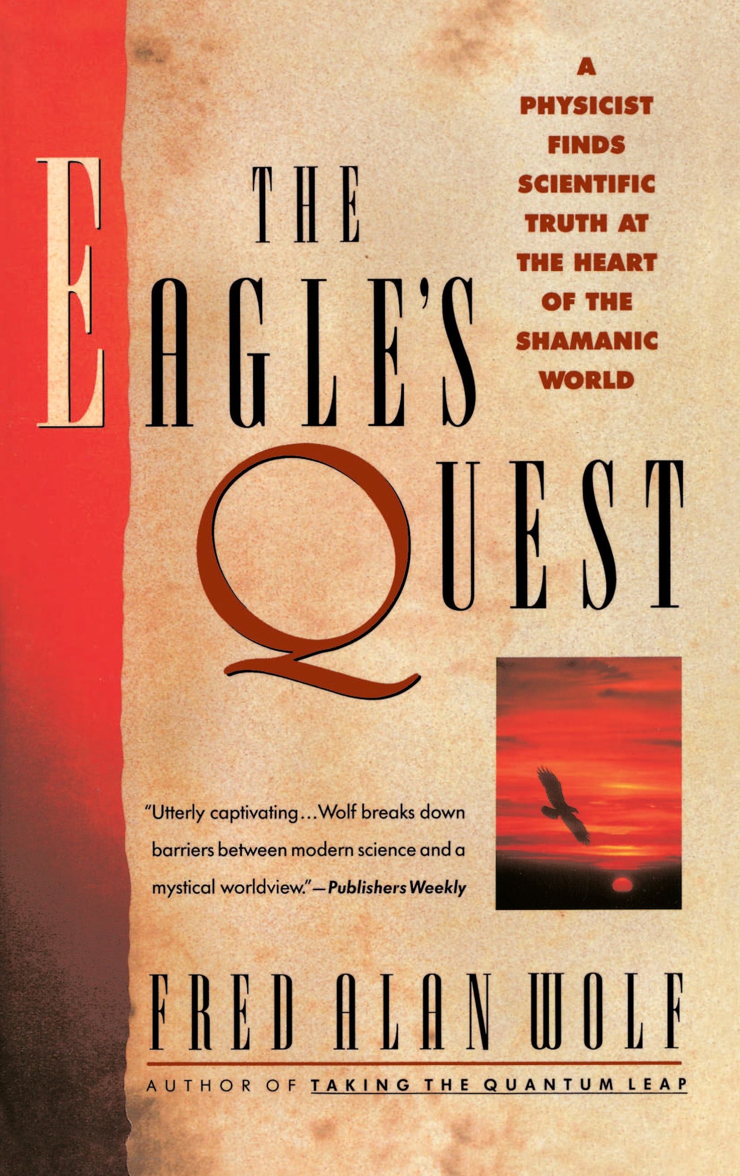 Eagle's Quest: A Physicist Finds the Scientific Truth at the Heart of the Shamanic World