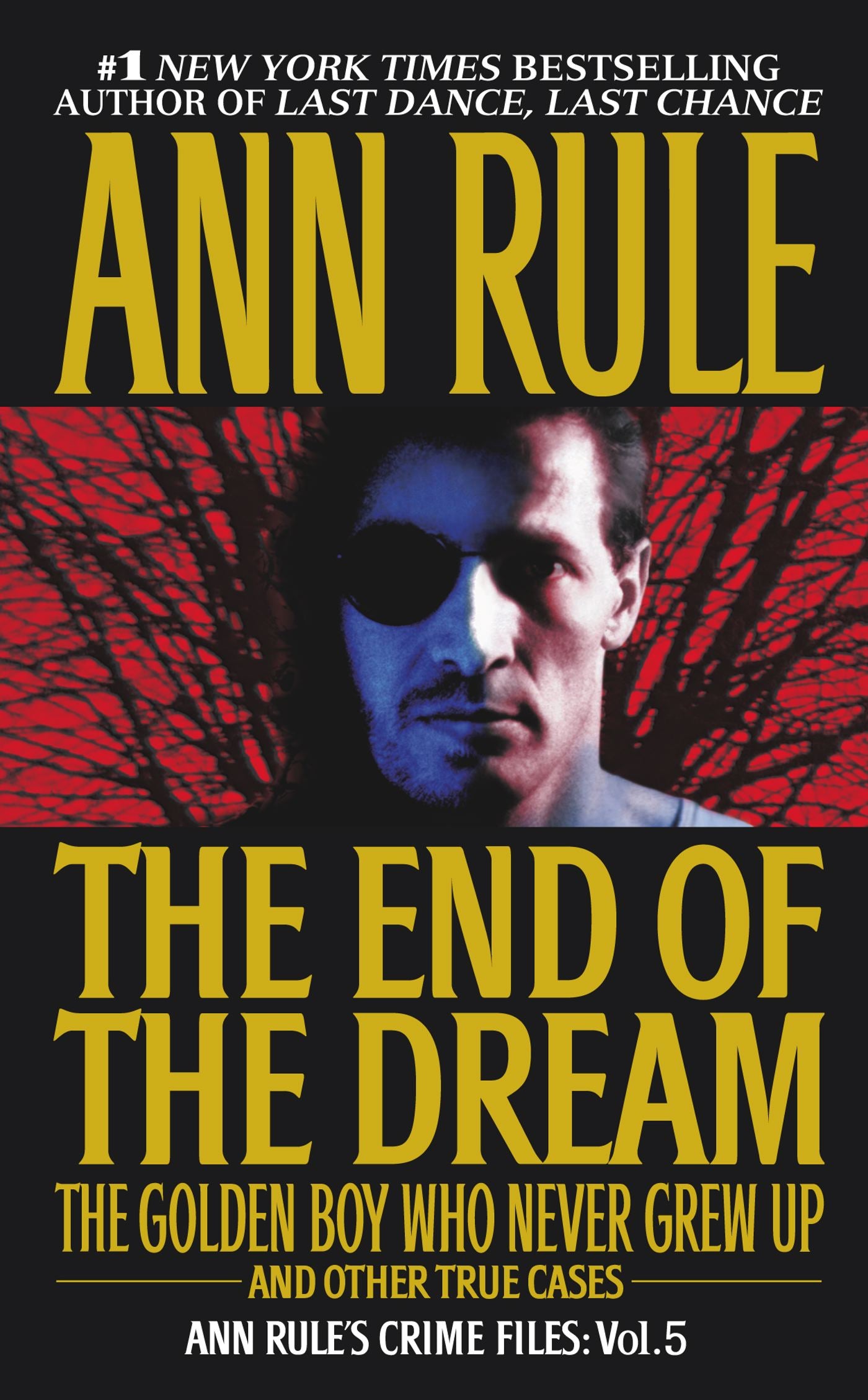 End Of The Dream The Golden Boy Who Never Grew Up: Ann Rules Crime Files Volume 5