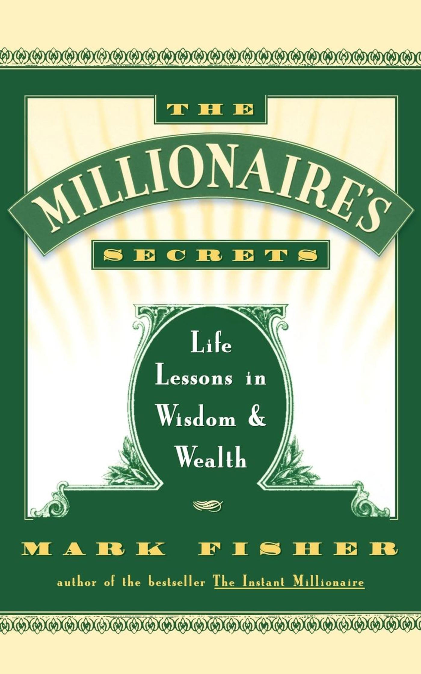 Millionaire's Secrets: Life Lessons in Wisdom and Wealth