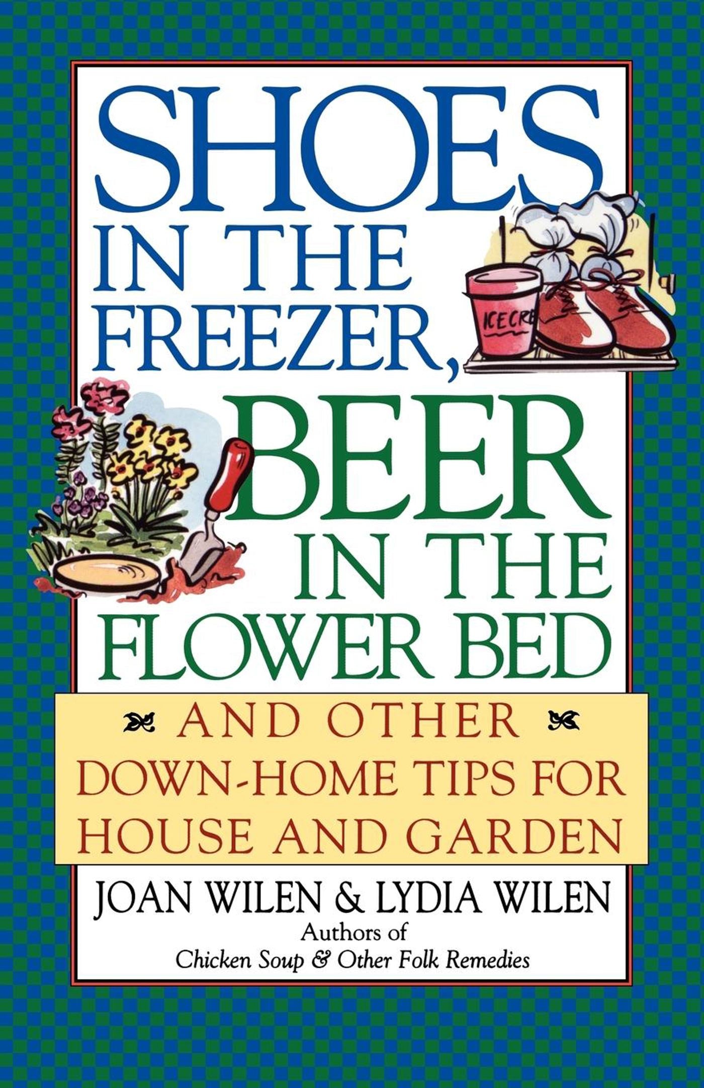 Shoes in the Freezer, Beer in the Flower Bed