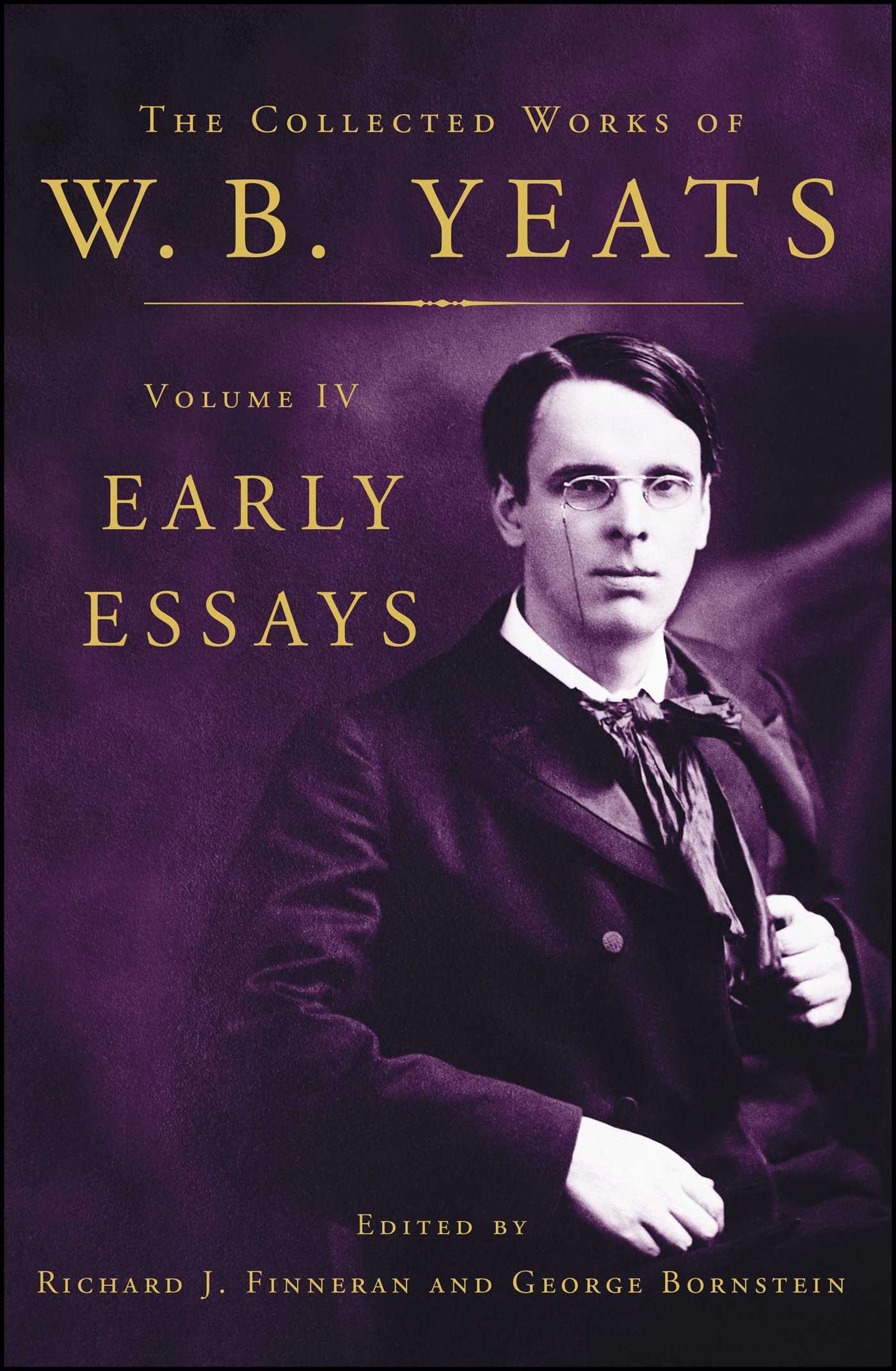 Collected Works of W.B. Yeats Volume IV: Early Essays