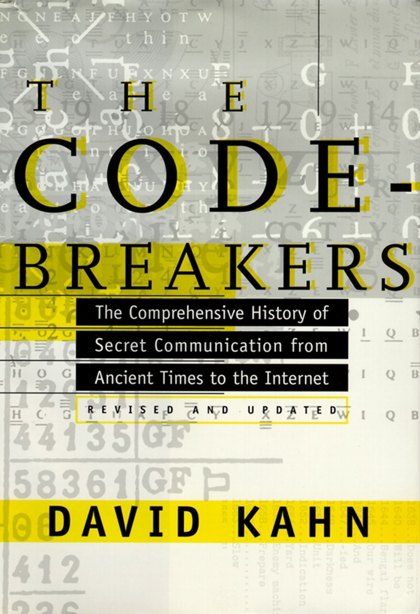 Codebreakers: The Comprehensive History of Secret Communication from Ancient Times to the Internet