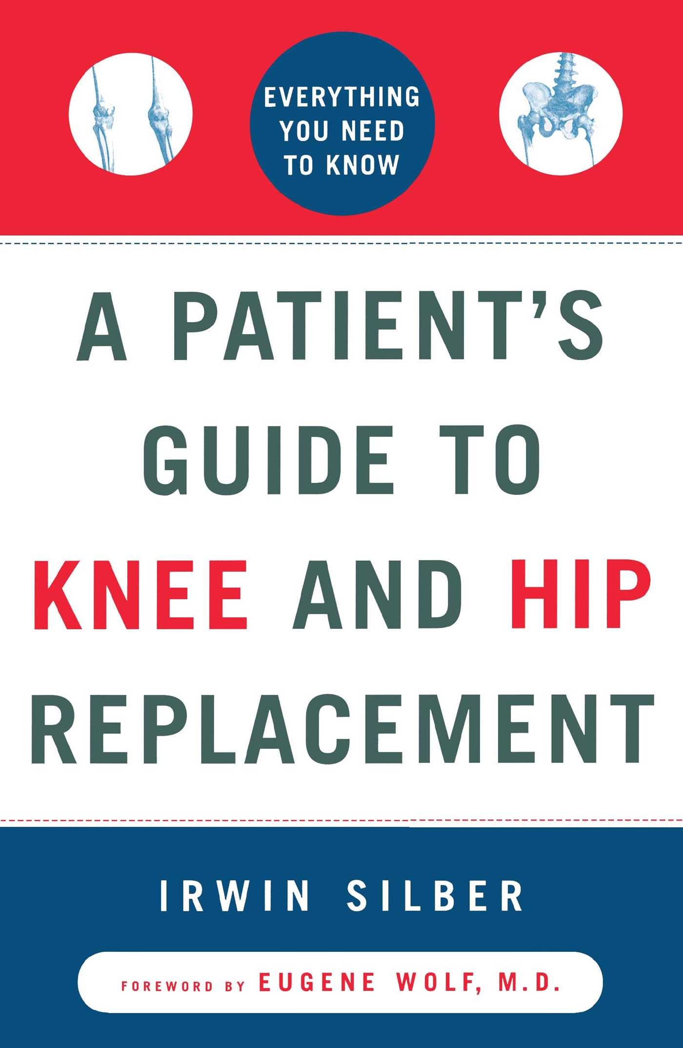Patient's Guide to Knee and Hip Replacement: Everything You Need to Know