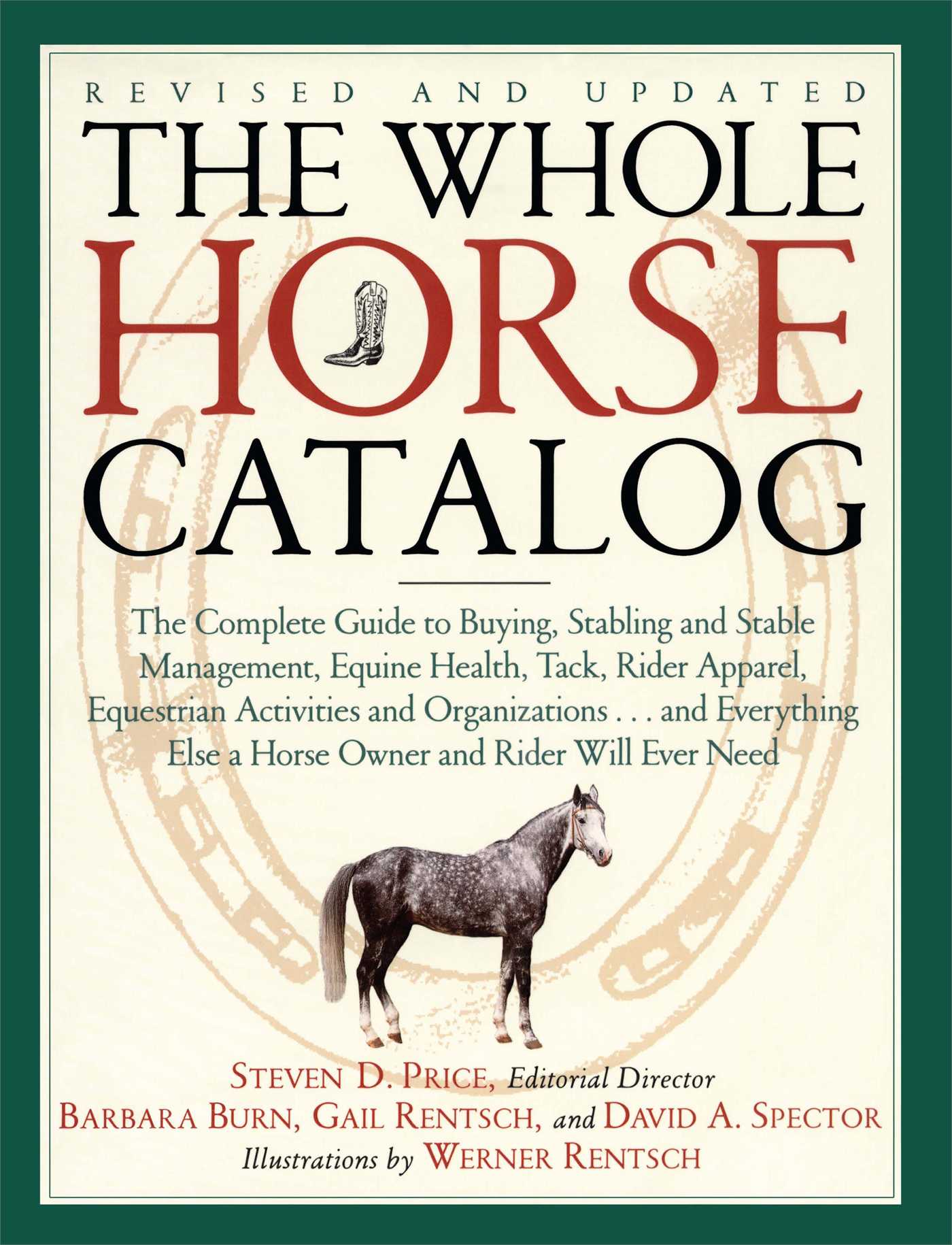 Whole Horse Catalog: The Complete Guide to Buying, Stabling and Stable Management, Equine Health, Tack, Rider Apparel, Equestrian Activities and Organizations...and Everything Else a Horse Owner and Rider Will Ever Need