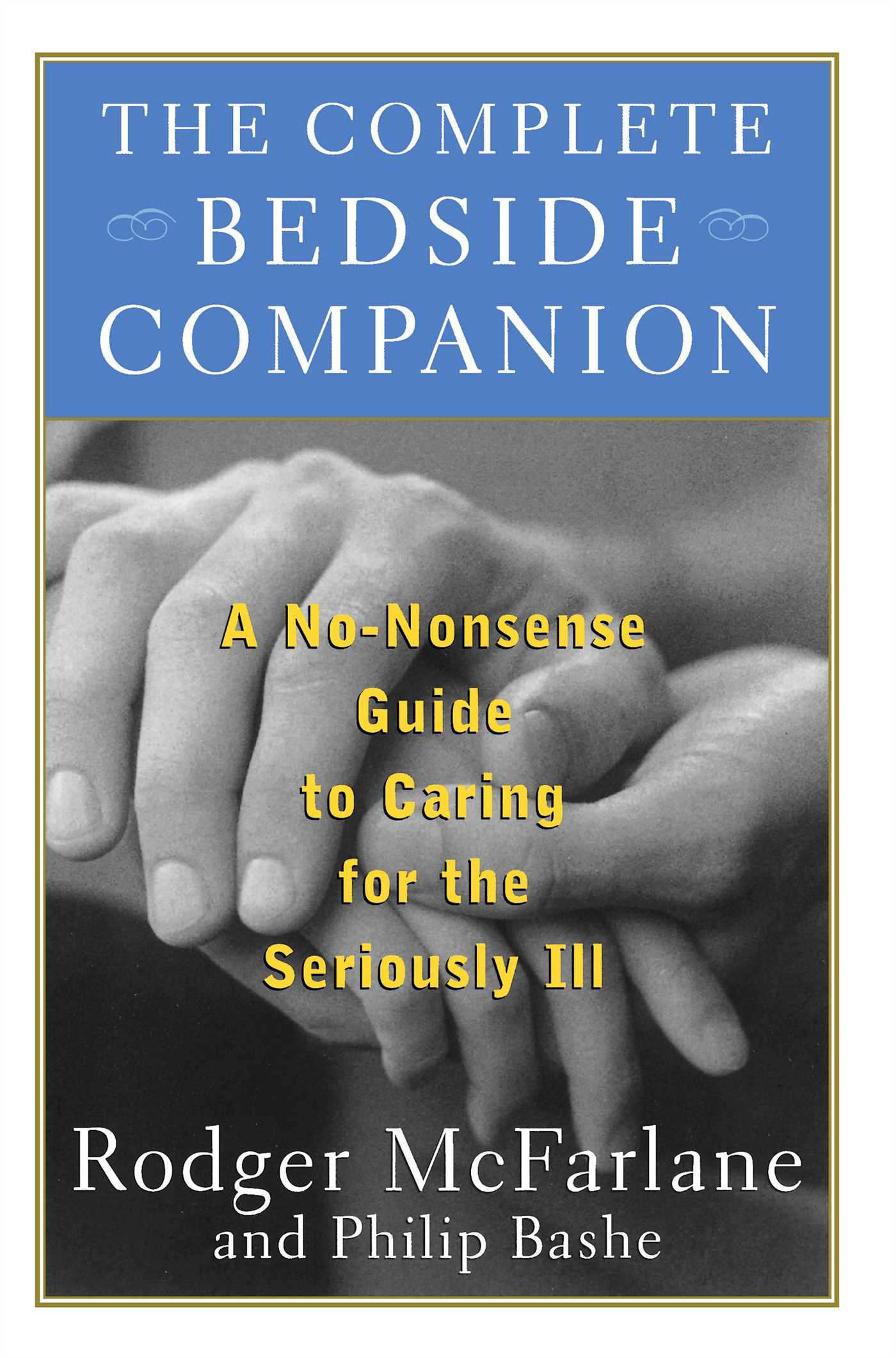 Complete Bedside Companion: A No-Nonsense Guide to Caring for the Seriously Ill