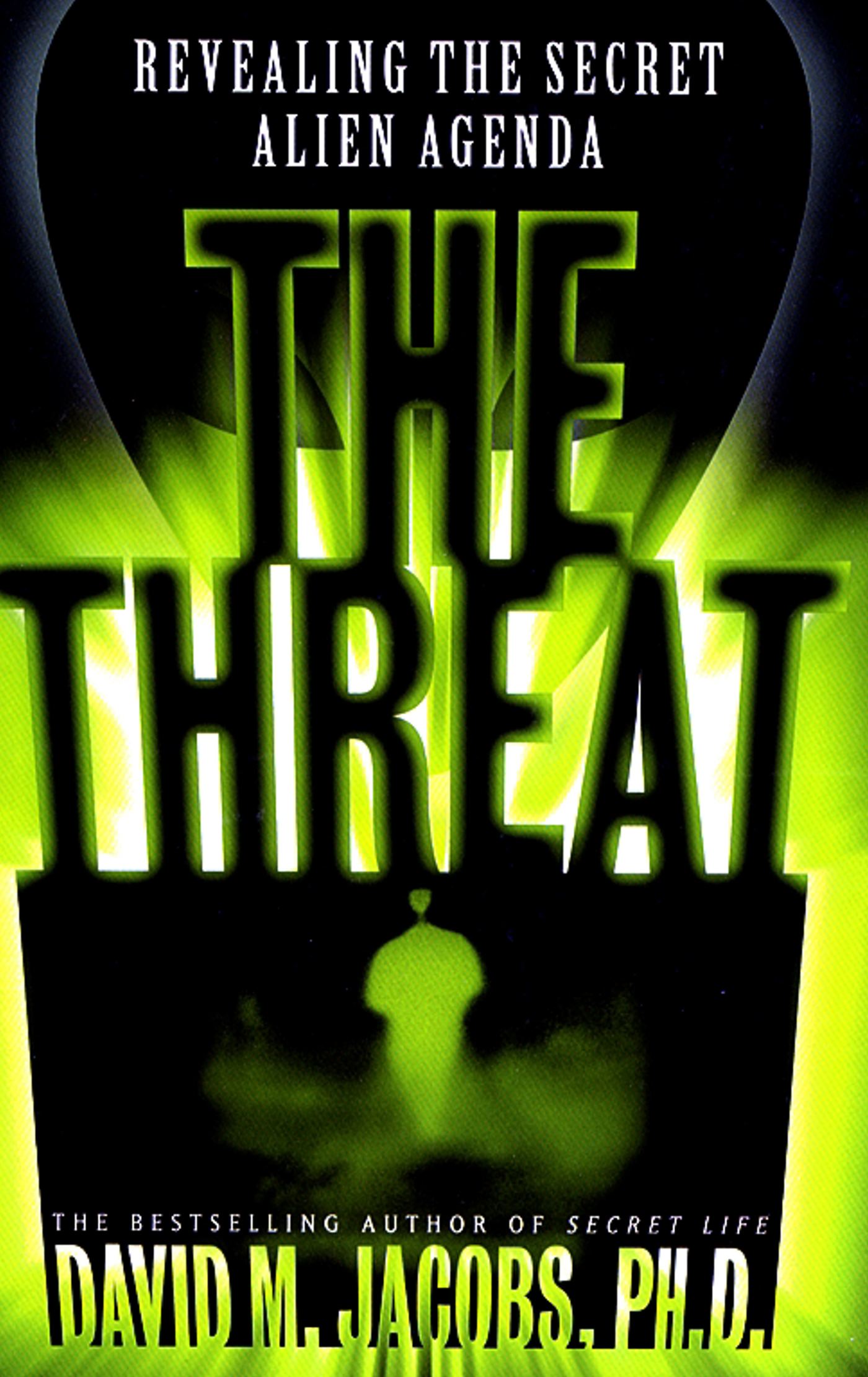 Threat: Revealing the Secret Alien Agenda
