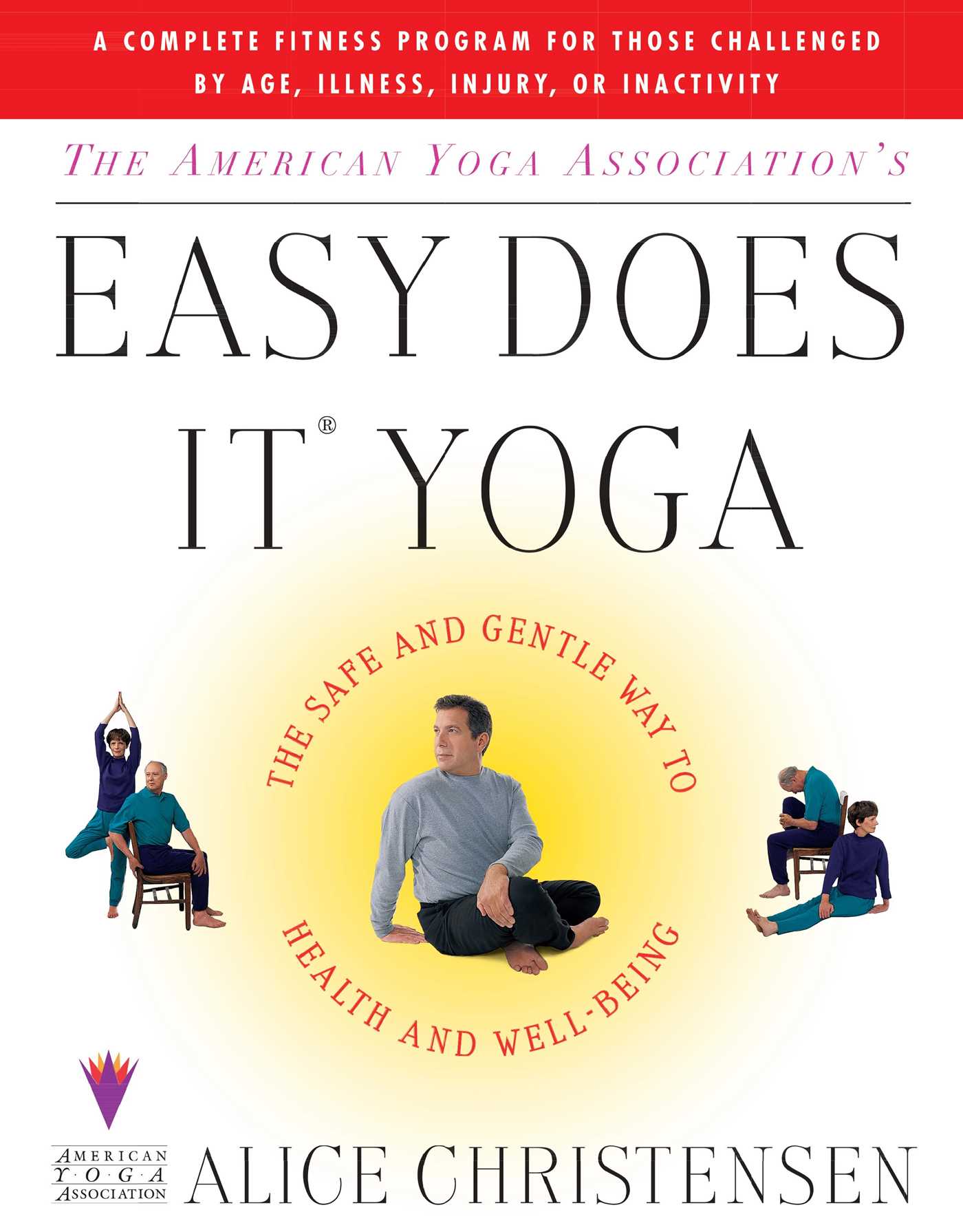 American Yoga Associations Easy Does It Yoga: The Safe And Gentle Way To Health And Well Being