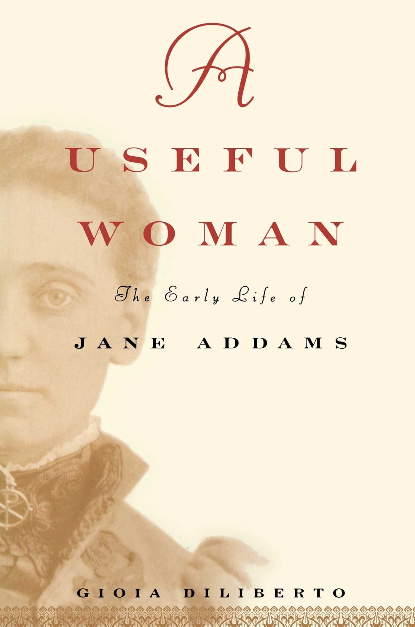 Useful Woman: The Early Life of Jane Addams