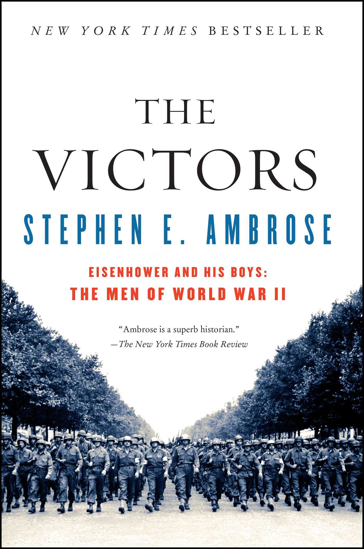 Victors: Eisenhower and His Boys: The Men of World War II