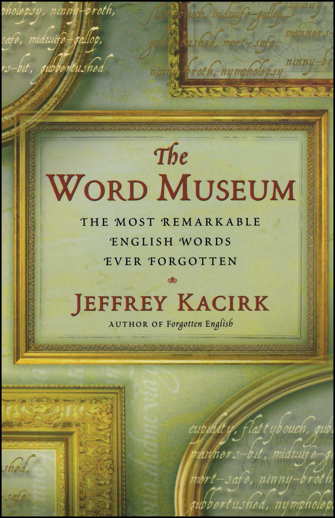Word Museum: The Most Remarkable English Words Ever Forgotten