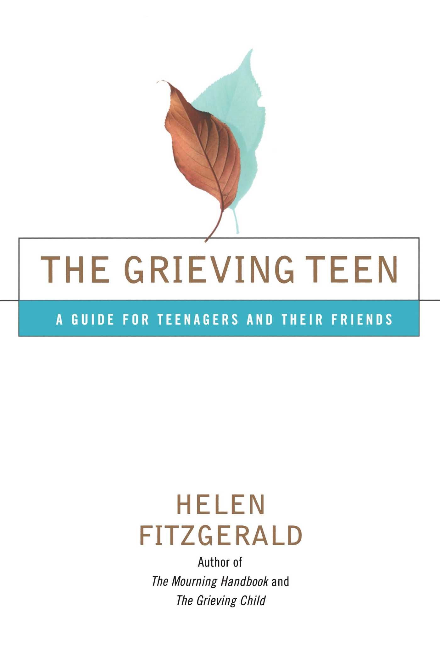 Grieving Teen: A Guide for Teenagers and Their Friends