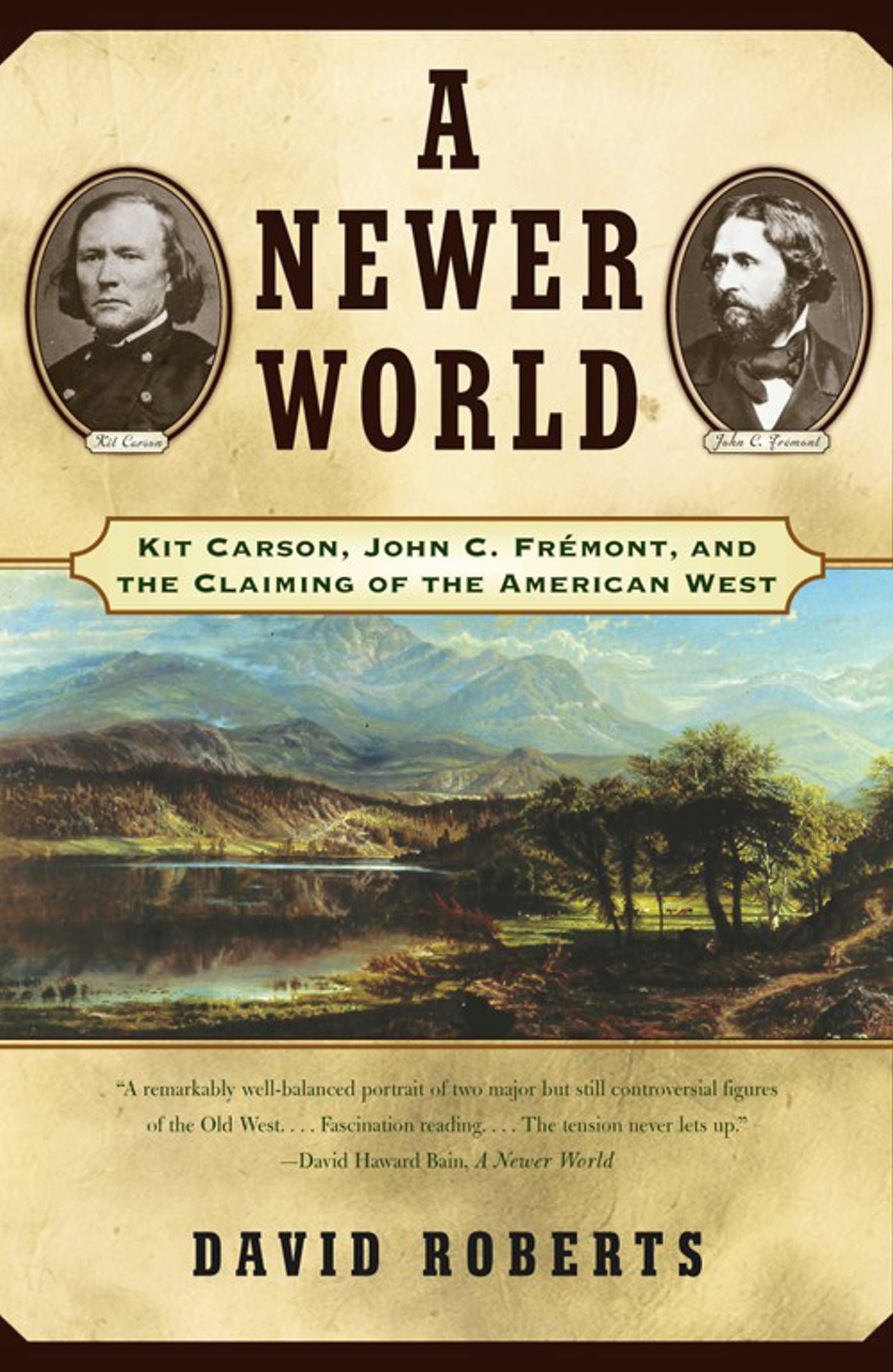 Newer World: Kit Carson John C Fremont And The Claiming Of The American West