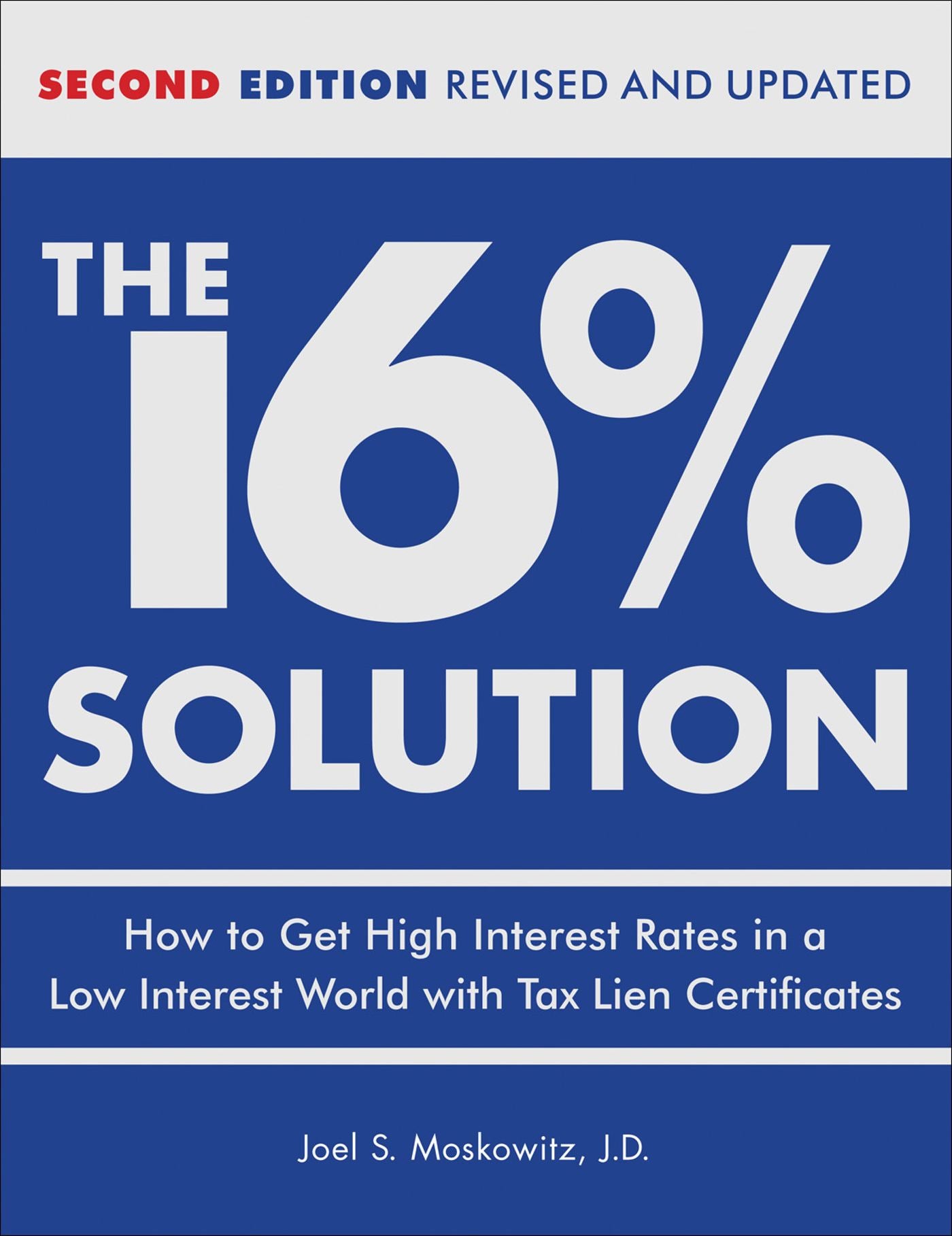 16 % Solution, Revised Edition: How to Get High Interest Rates in a Low-Interest World with Tax Lien Certificates