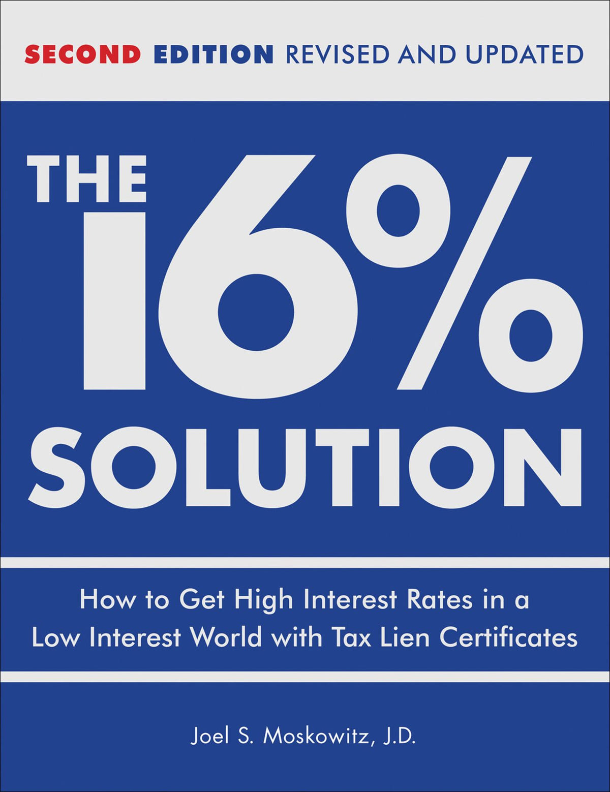 16 % Solution, Revised Edition: How to Get High Interest Rates in a Low-Interest World with Tax Lien Certificates