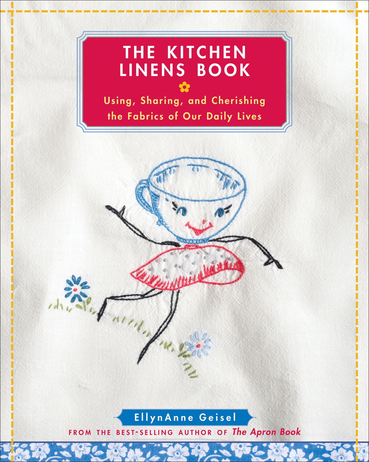 Kitchen Linens Book: Using, Sharing, and Cherishing the Fabrics of Our Daily Lives