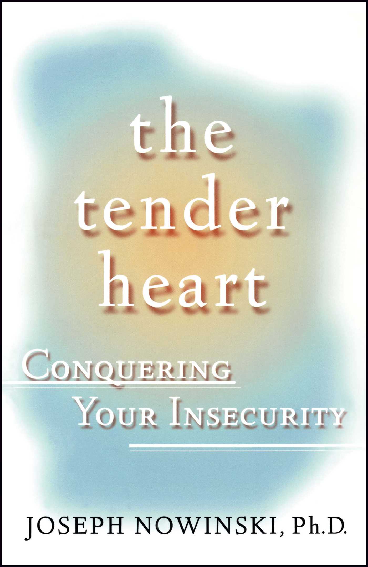 Tender Heart: Conquering Your Insecurity
