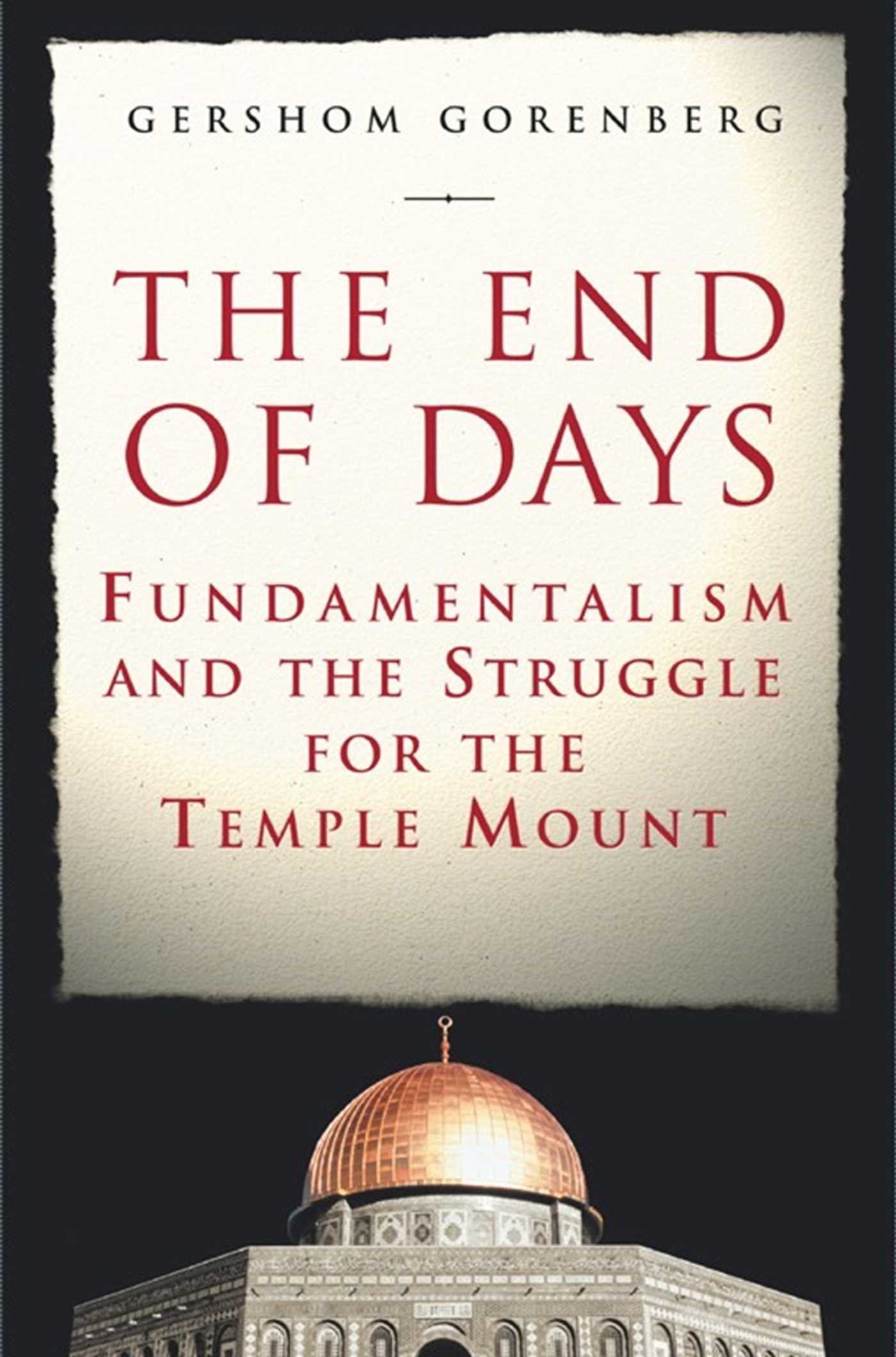 End of Days: Fundamentalism and the Struggle for the Temple Mount