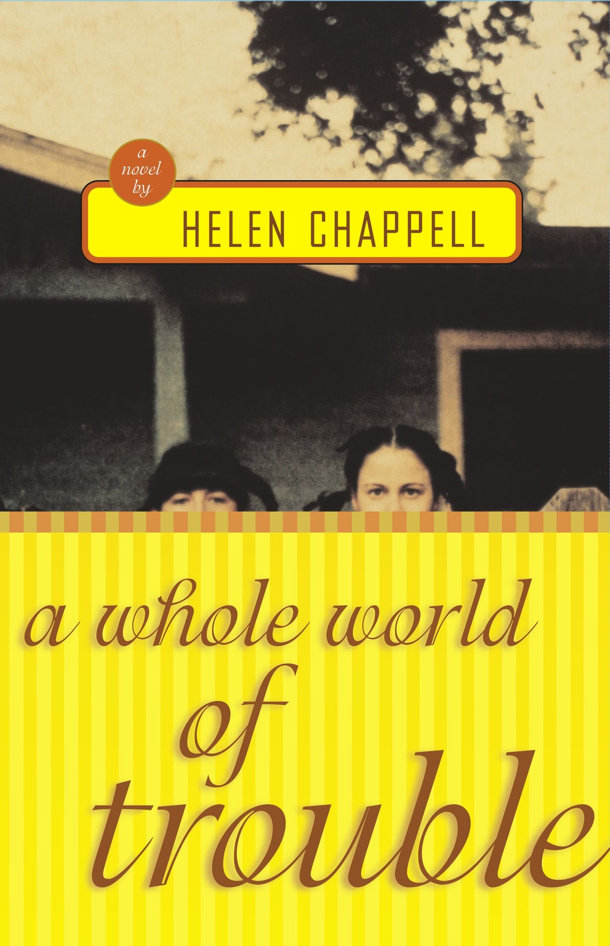 Whole World of Trouble: A Novel
