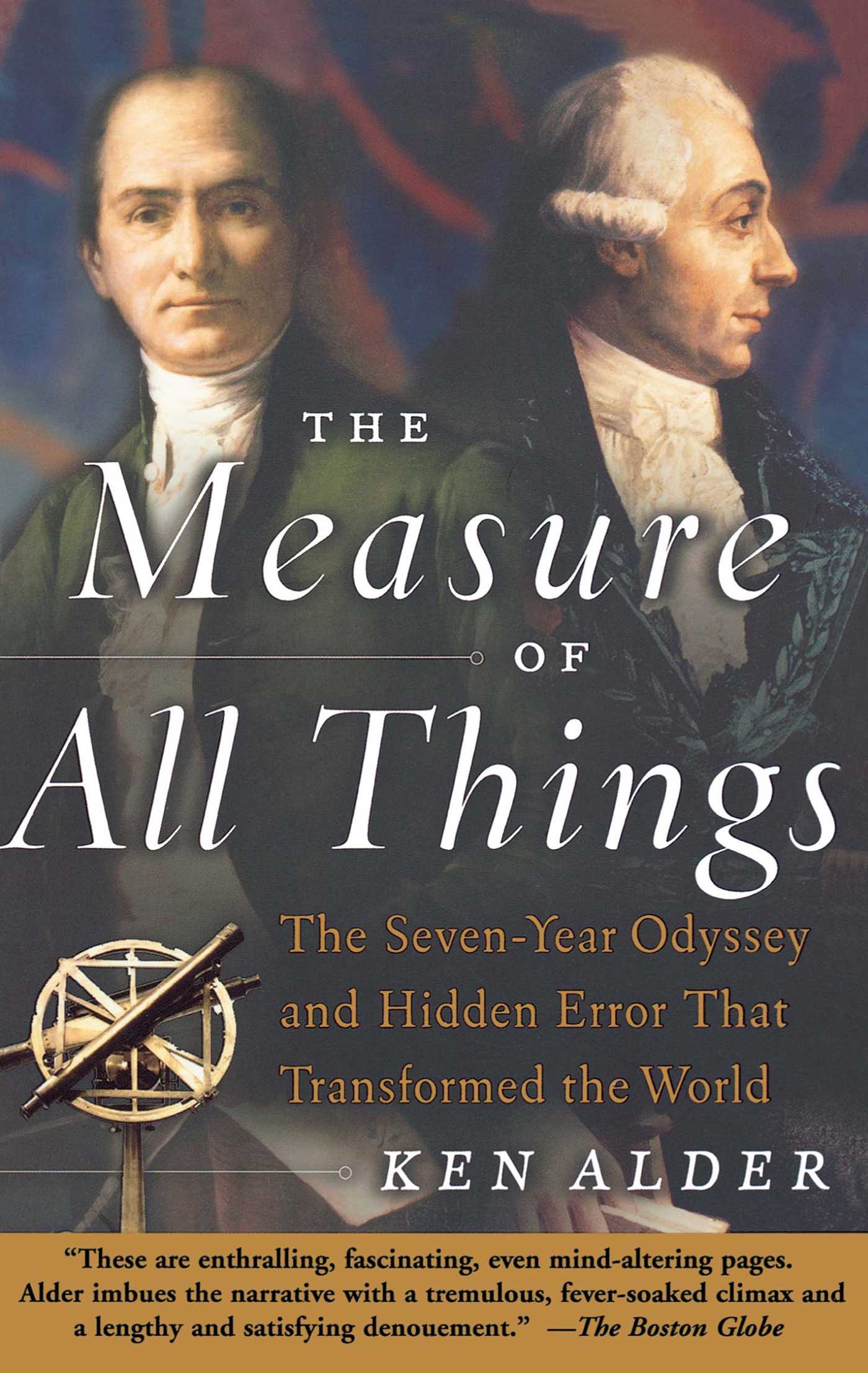 Measure of All Things: The Seven-Year Odyssey and Hidden Error That Transformed the World
