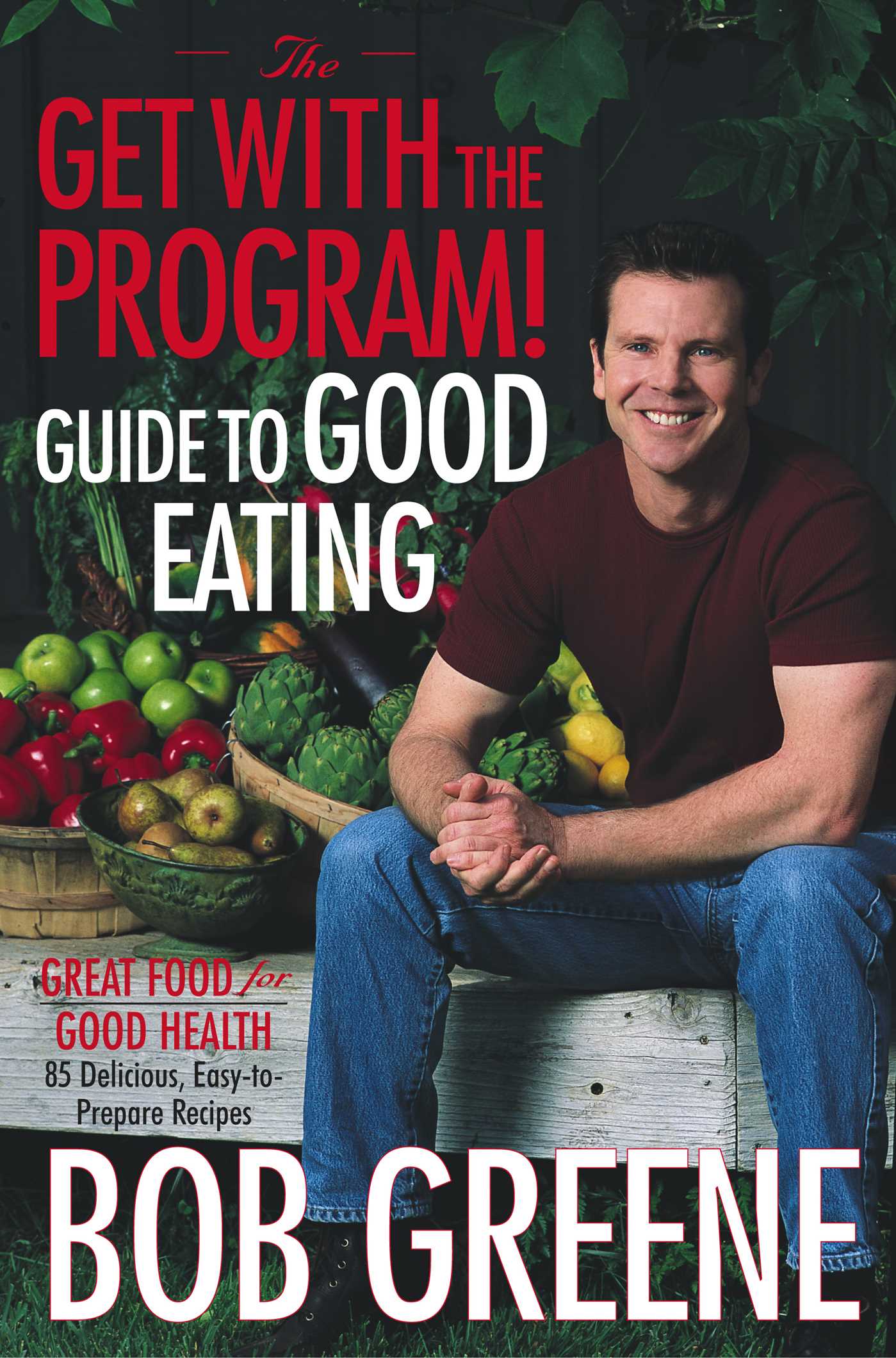 Get with the Program! Guide to Good Eating: Great Food for Good Health