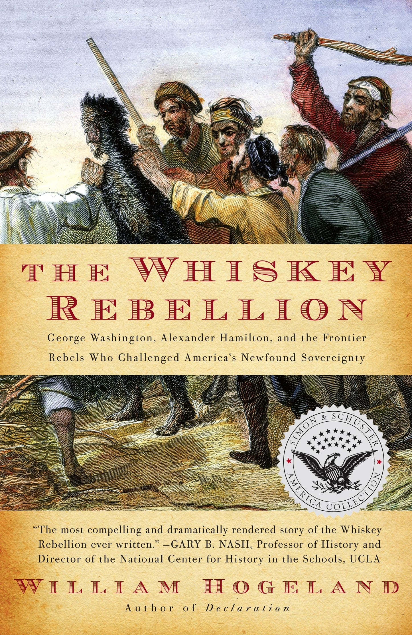 Whiskey Rebellion: George Washington, Alexander Hamilton, and the Frontier Rebels Who Challenged America's Newfound Sovereignty