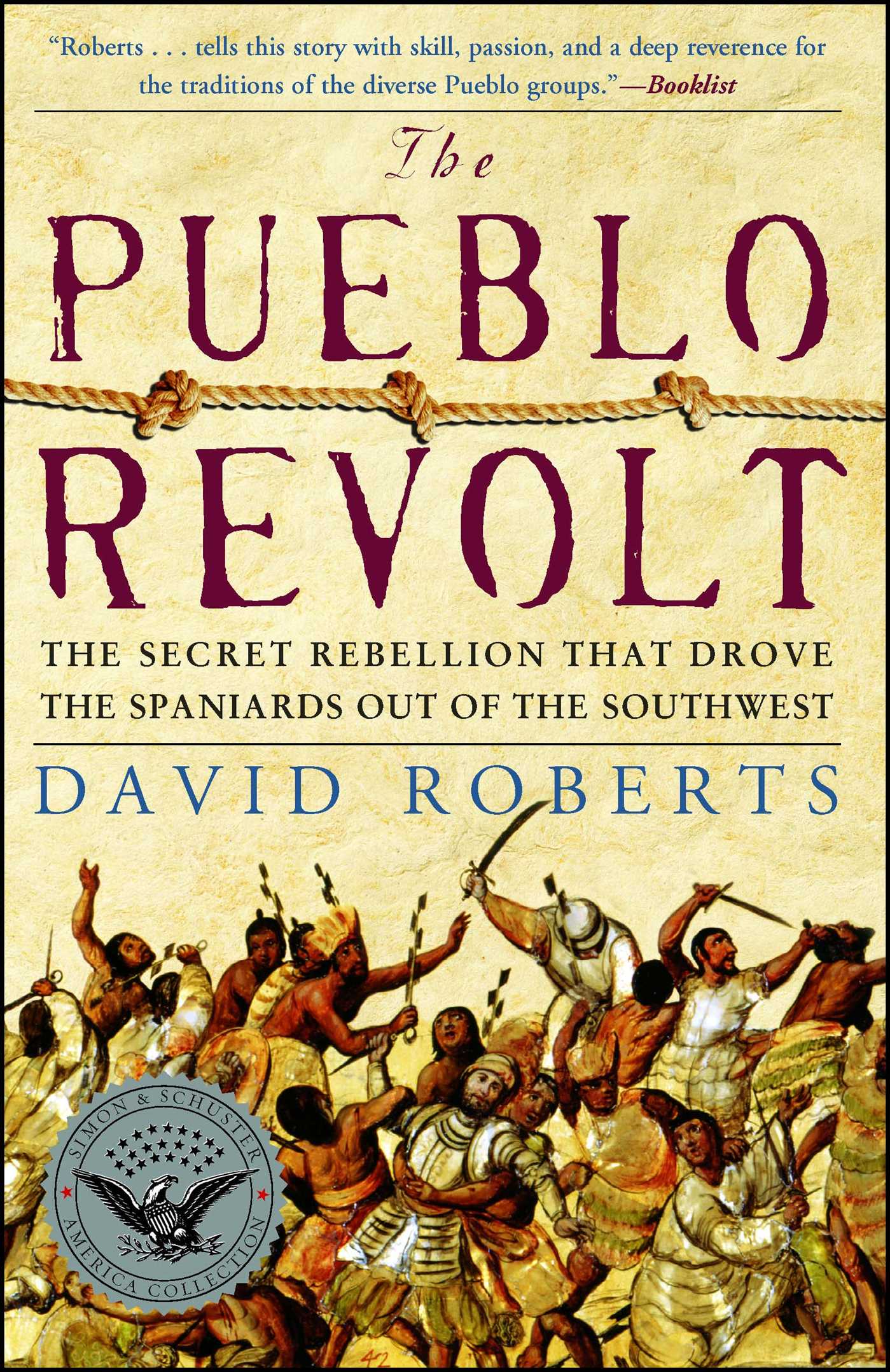 Pueblo Revolt: The Secret Rebellion that Drove the Spaniards Out of the Southwest
