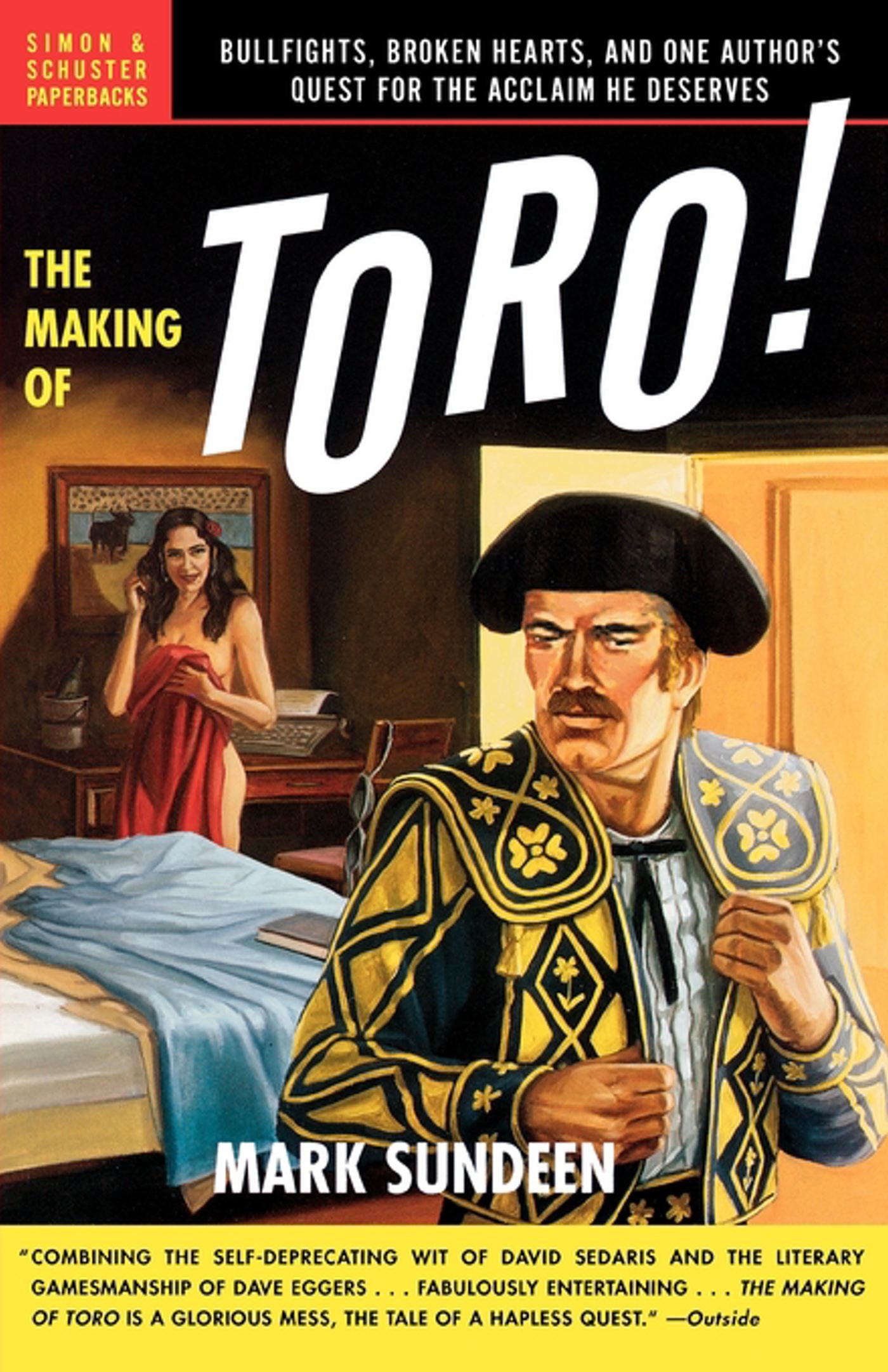 Making of Toro: Bullfights, Broken Hearts, and One Author's Quest for the Acclaim He Deserves