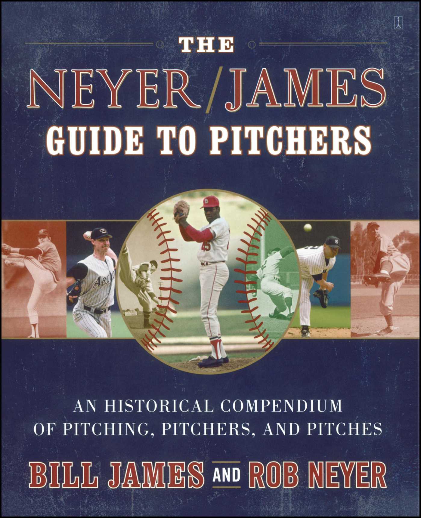 Neyer/James Guide to Pitchers: An Historical Compendium of Pitching, Pitchers, and Pitches