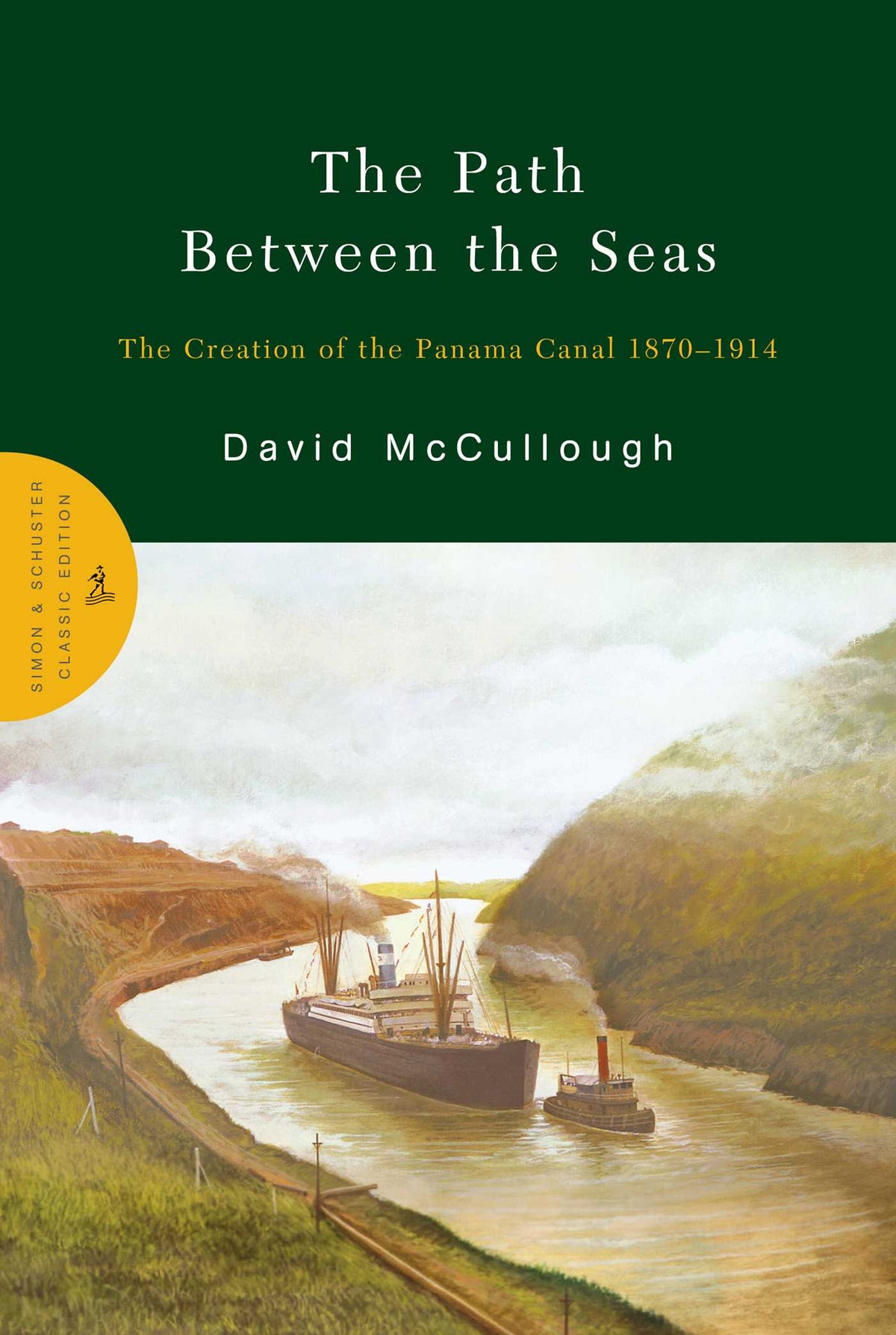 Path Between the Seas: The Creation of the Panama Canal 1870-1914