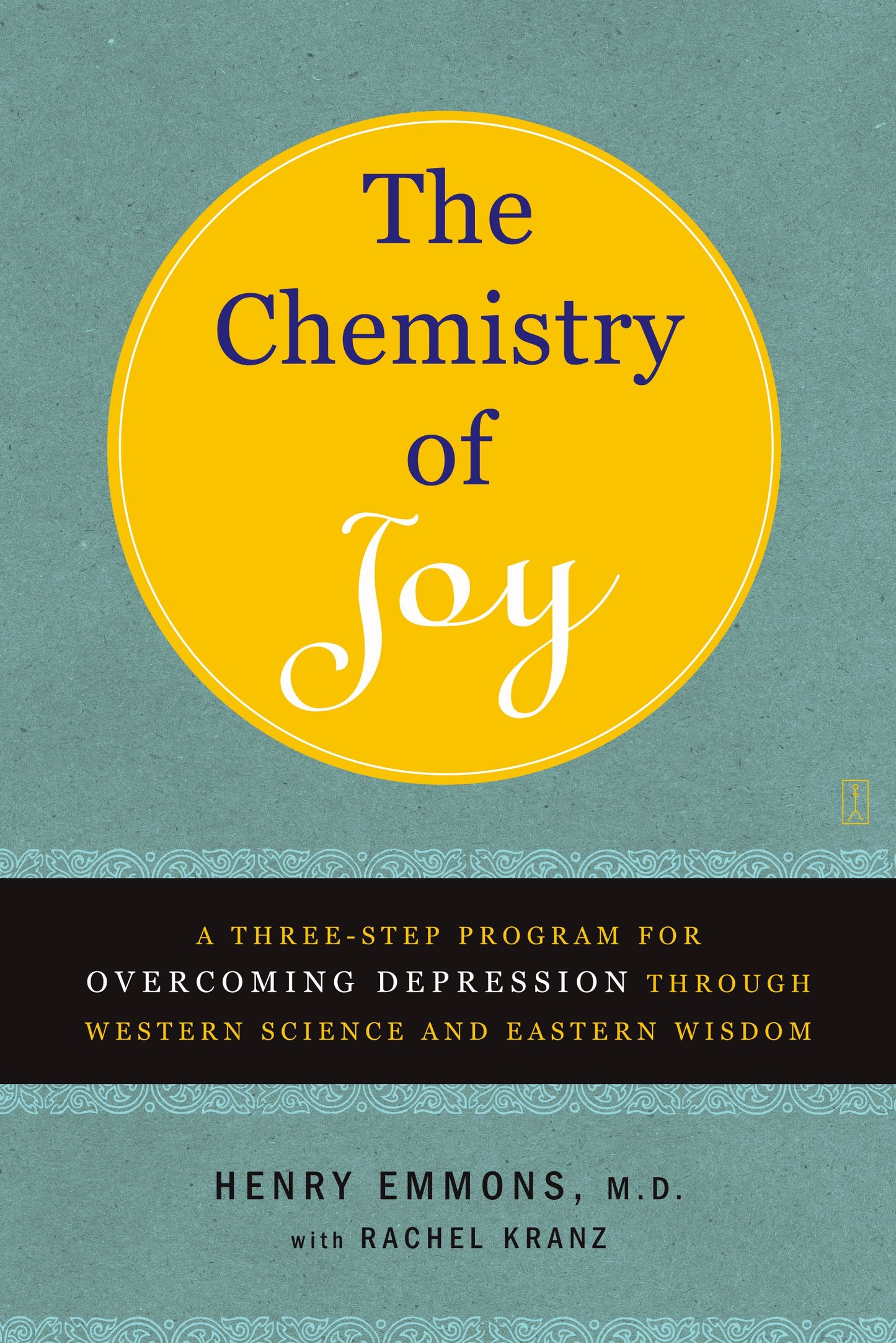 Chemistry of Joy: A Three-Step Program for Overcoming Depression Through Western Science and Eastern Wisdom