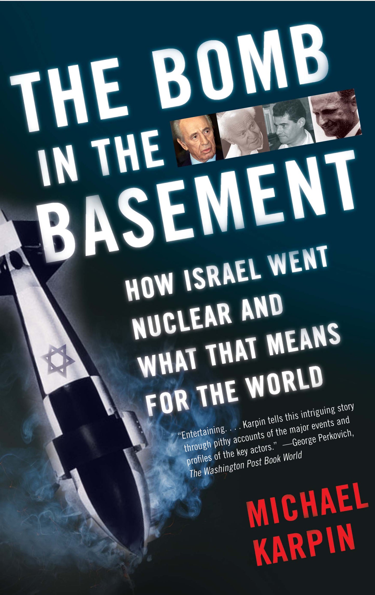 Bomb in the Basement: How Israel Went Nuclear and What That Means for the World