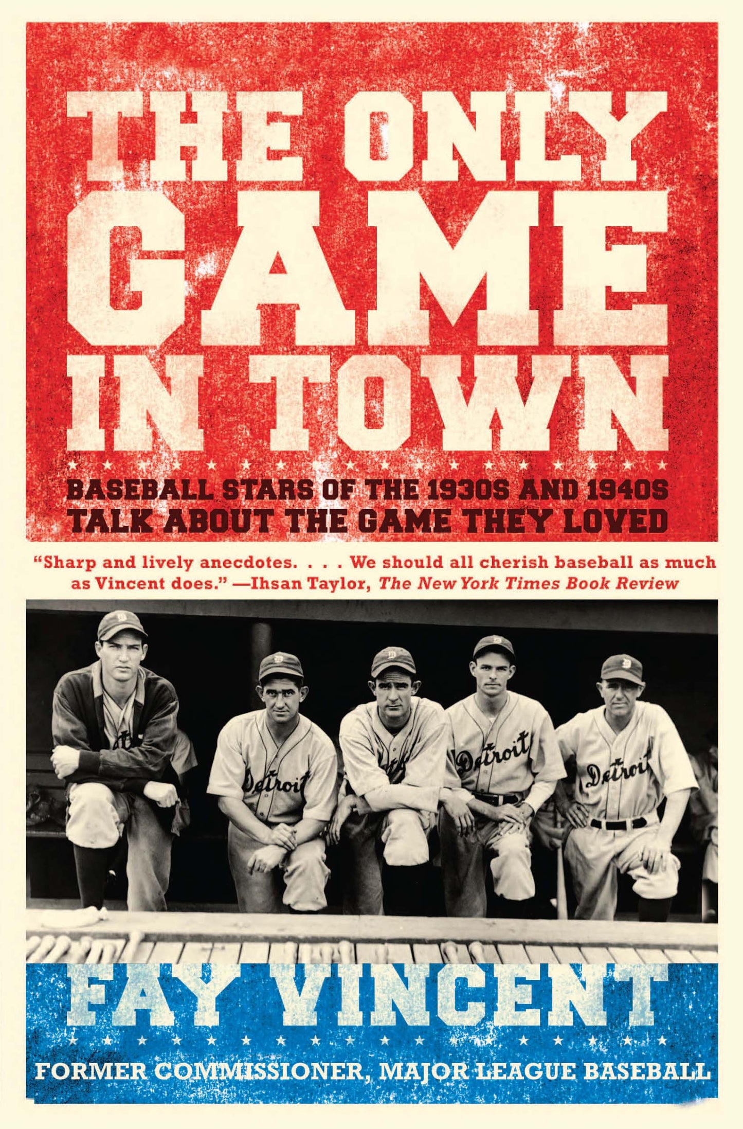 Only Game in Town: Baseball Stars of the 1930s and 1940s Talk About the Game They Loved