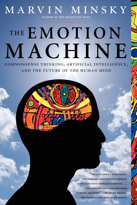 Emotion Machine: Commonsense Thinking, Artificial Intelligence, and the Future of the Human Mind