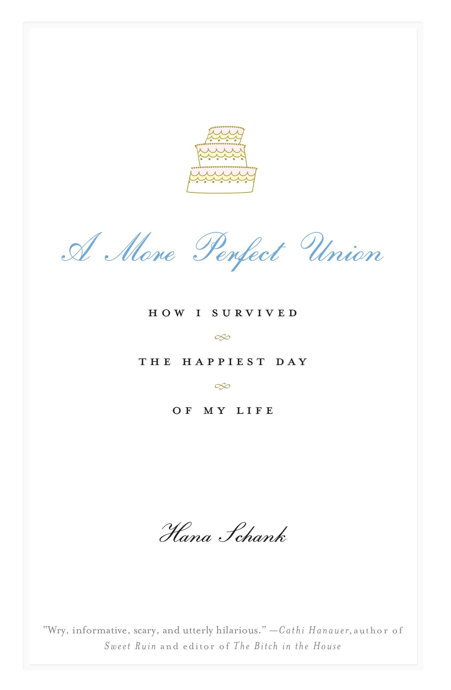 More Perfect Union: How I Survived the Happiest Day of My Life