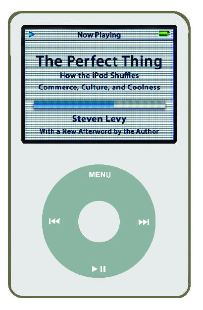 Perfect Thing: How the iPod Shuffles Commerce, Culture, and Coolness
